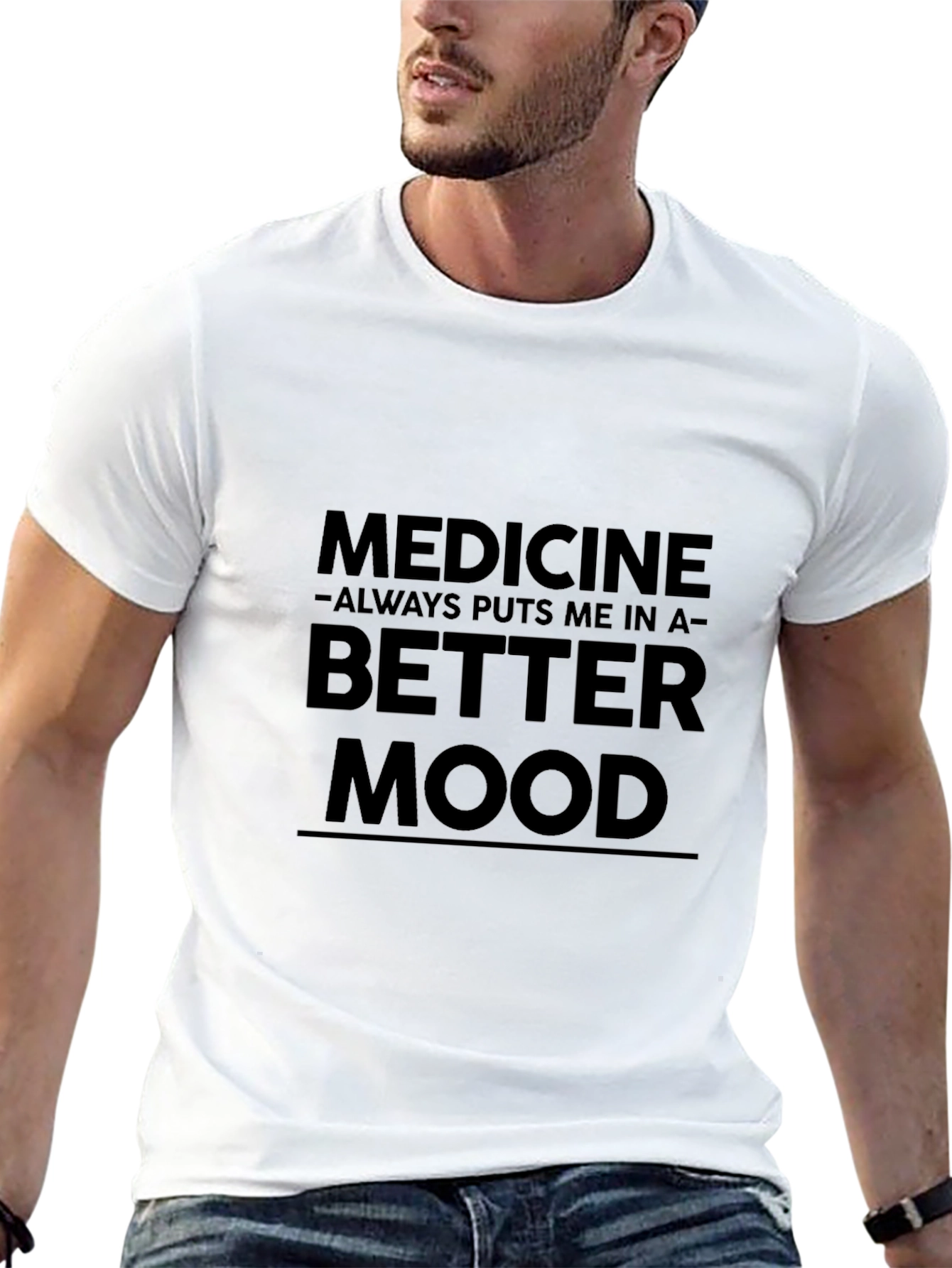 Medicine Puts Me in a Better Mood Funny T-Shirt