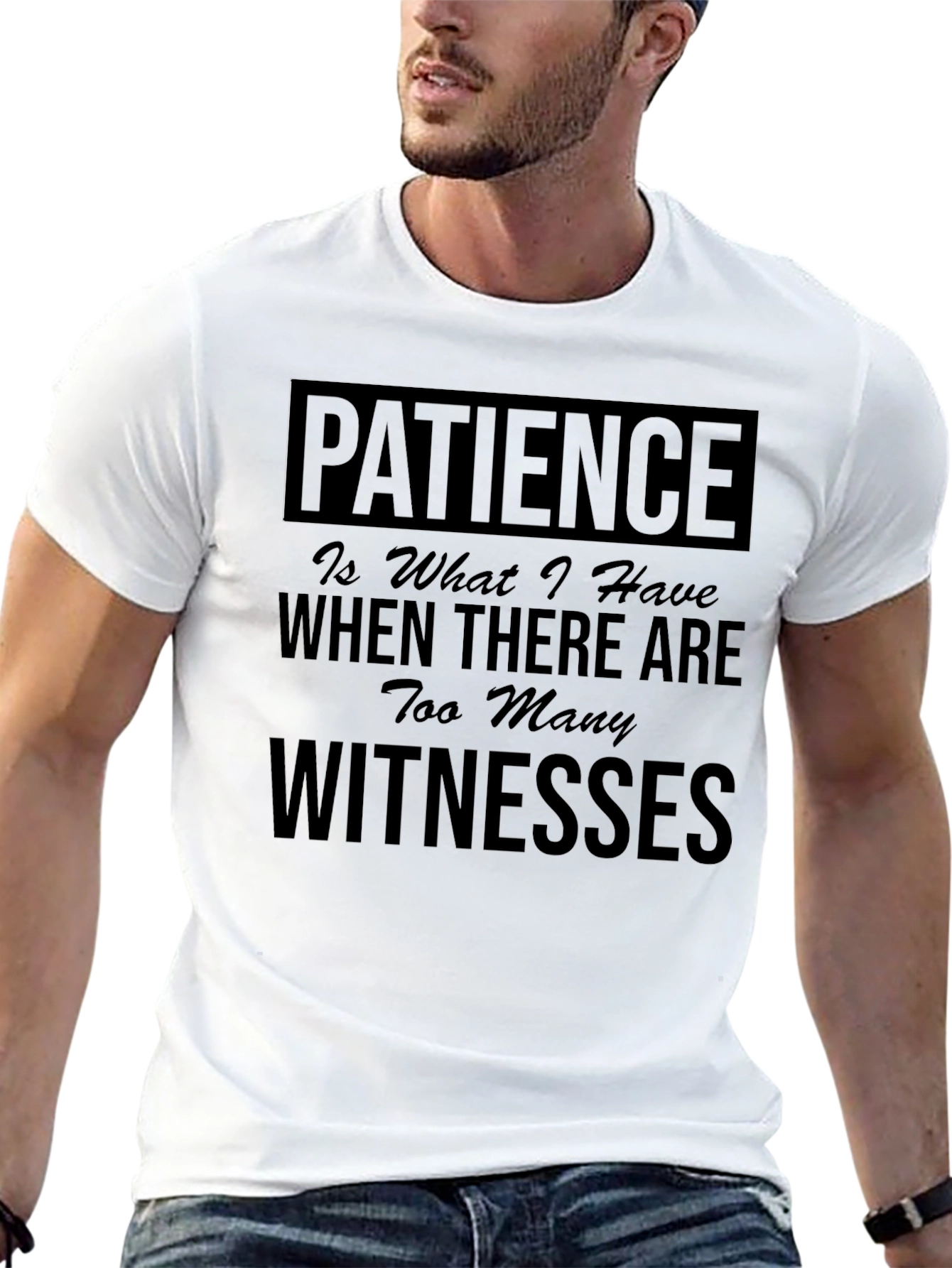 Patience T-Shirt - Funny Sarcastic Tee
