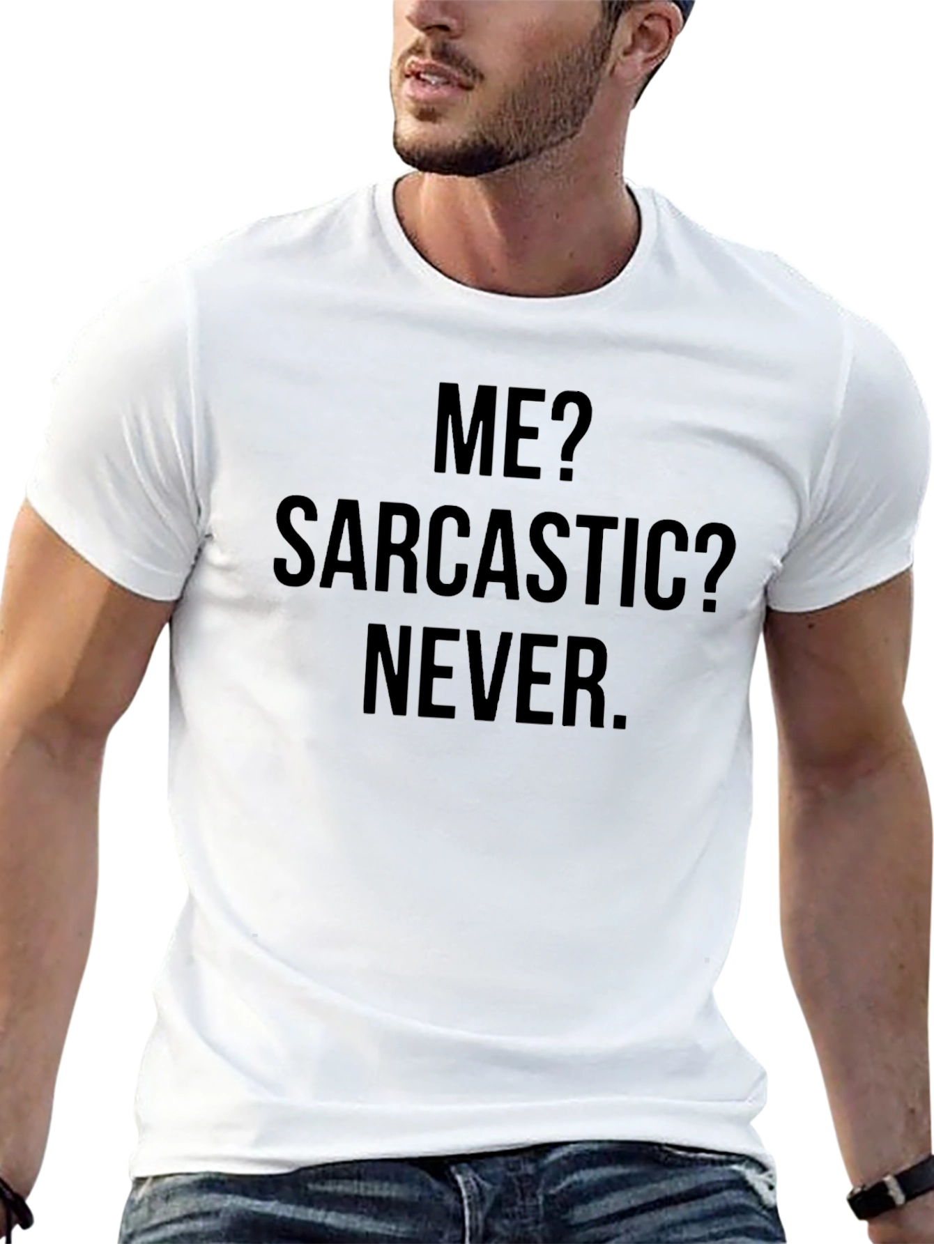 Sarcastic Humor T-Shirt - Me? Sarcastic? Never.