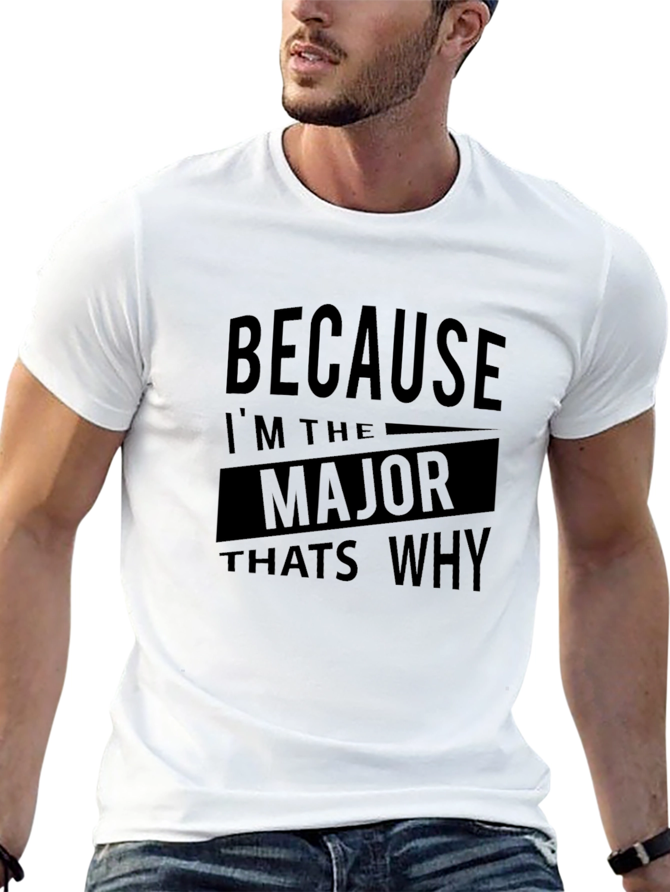 Because Im the Major Thats Why T-Shirt