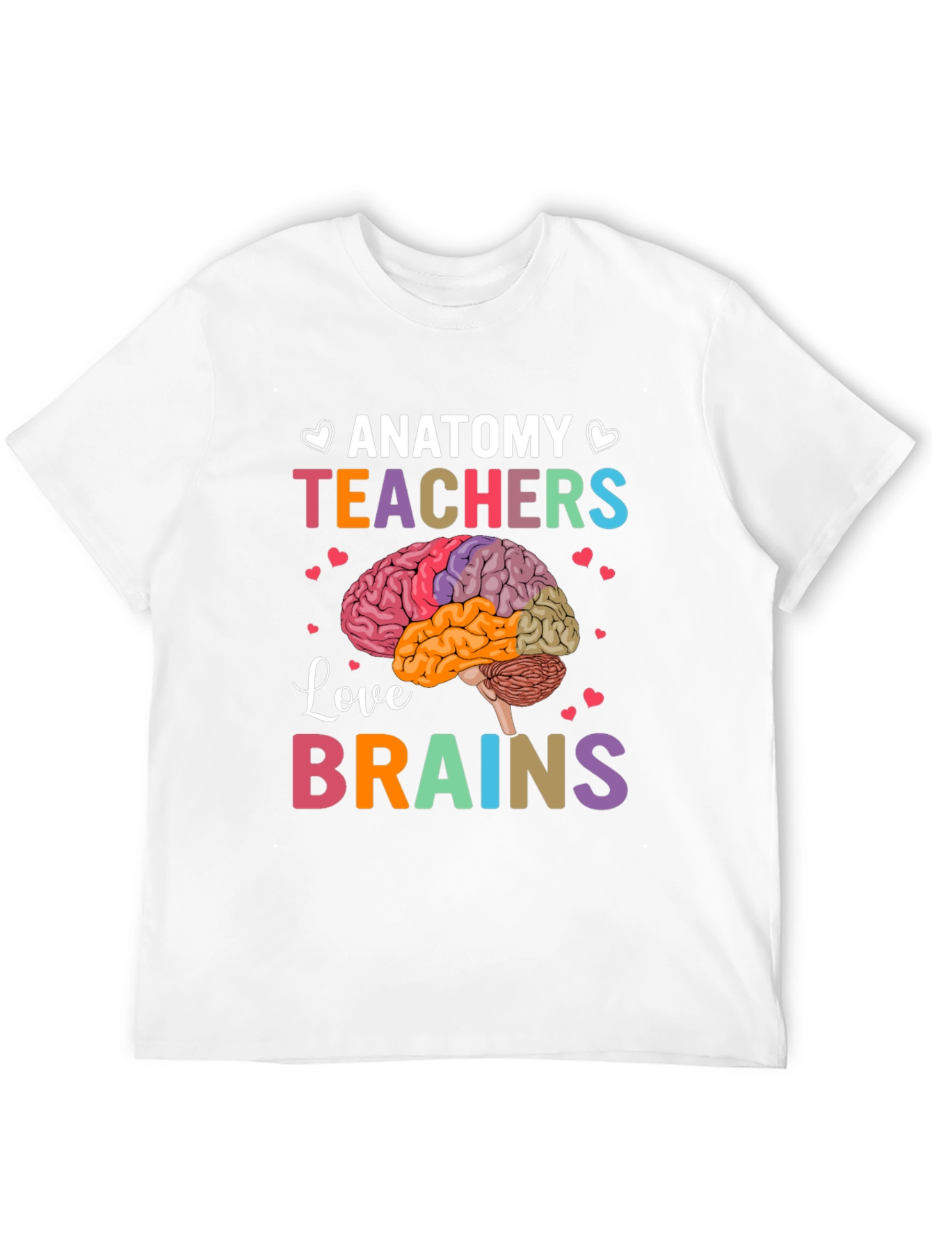 Anatomy Teachers Love Brains T-Shirt