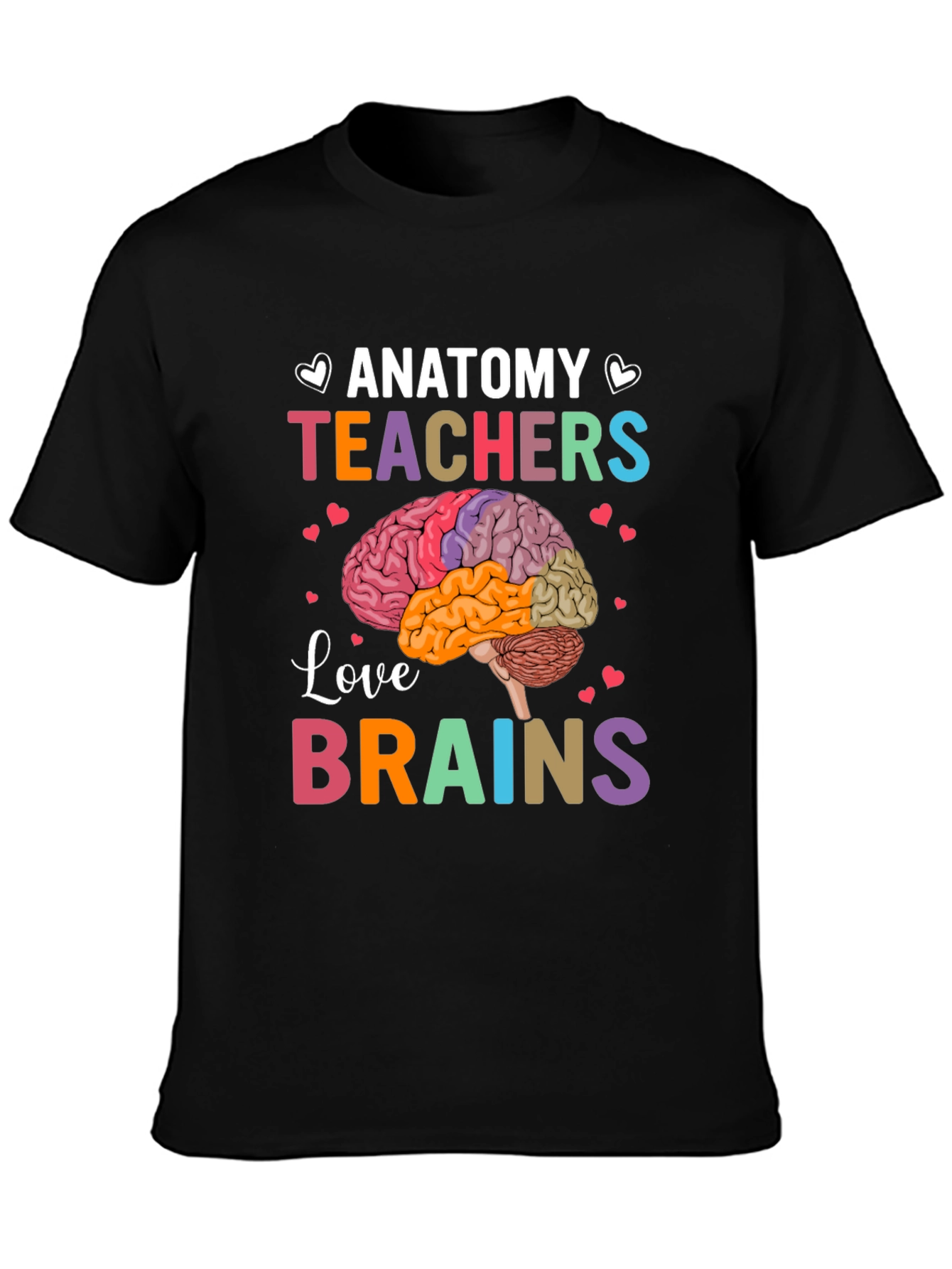 Anatomy Teachers Love Brains T-Shirt