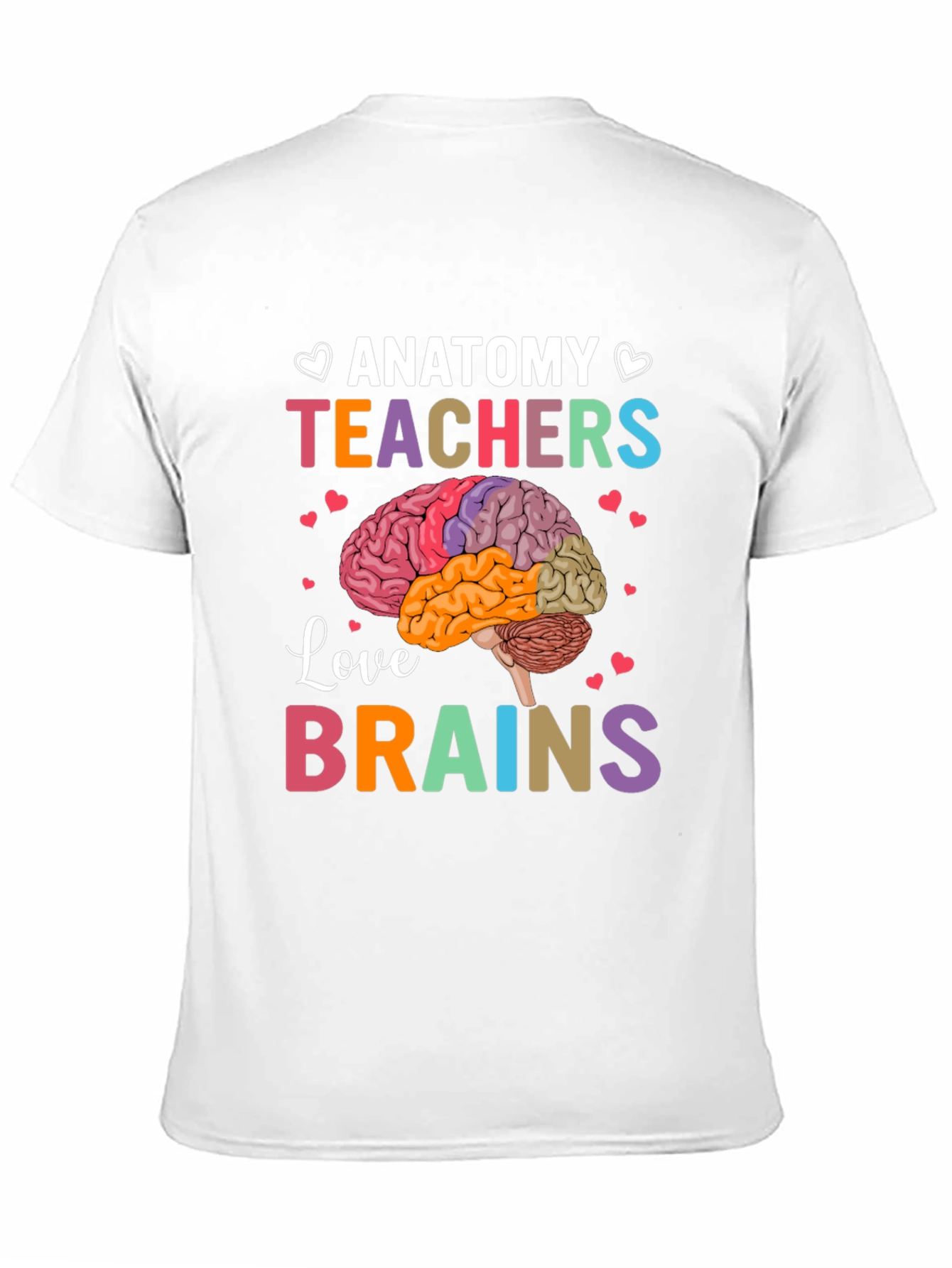 Anatomy Teachers Love Brains T-Shirt