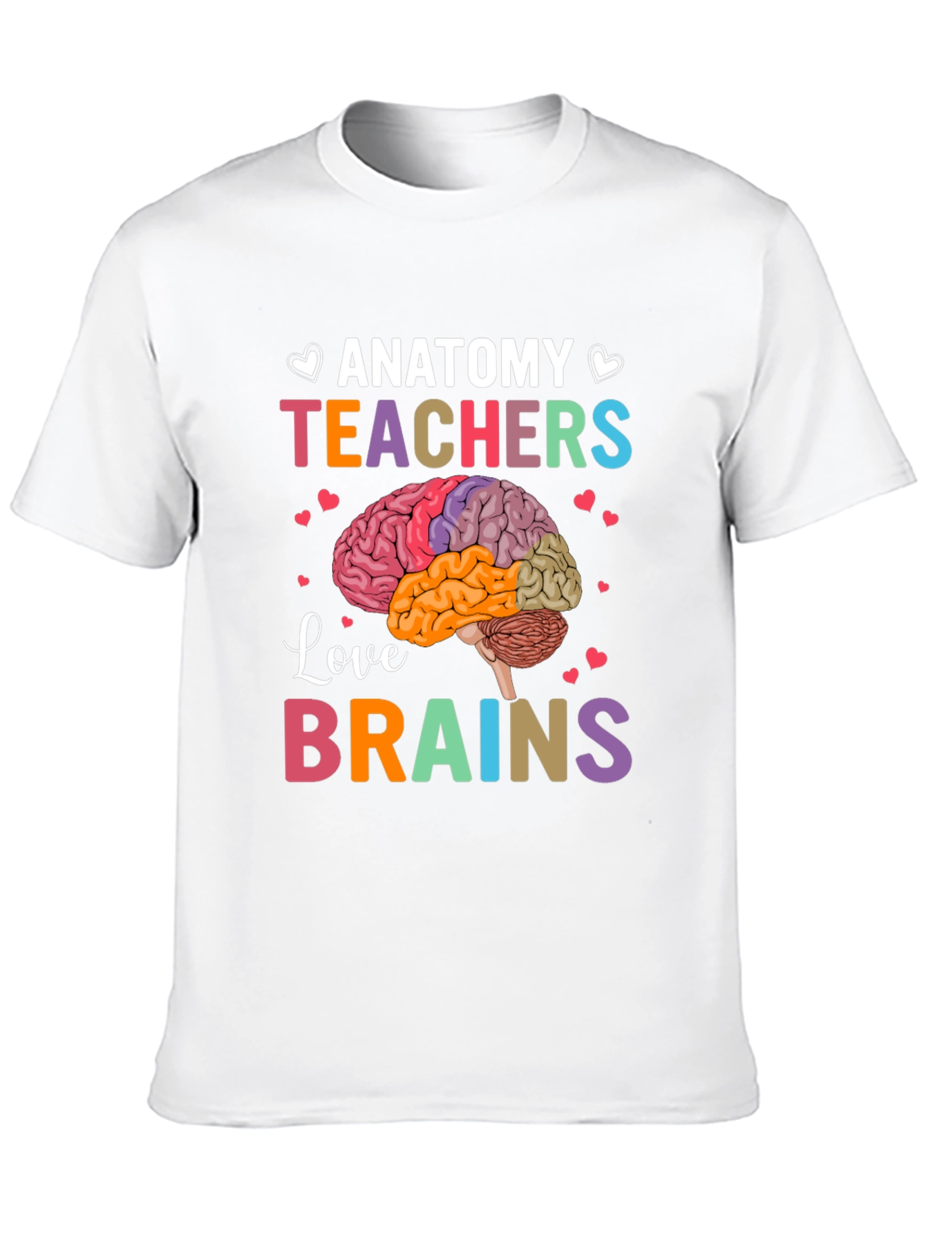 Anatomy Teachers Love Brains T-Shirt