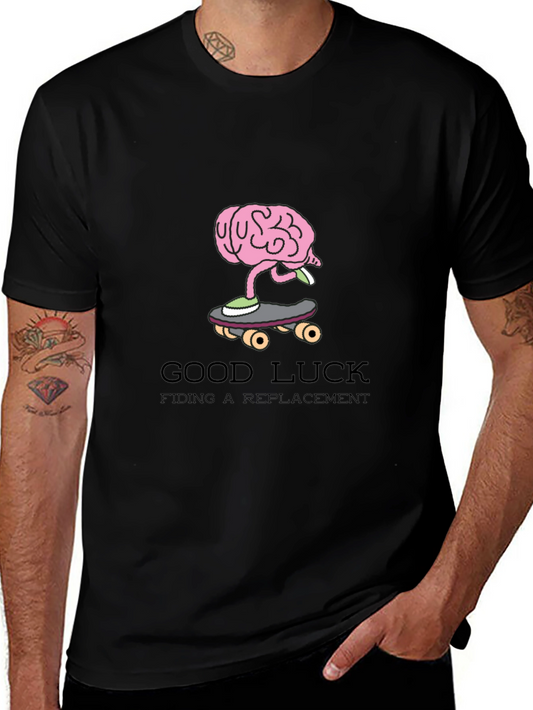 Good Luck Finding a Replacement Funny Graphic Tee