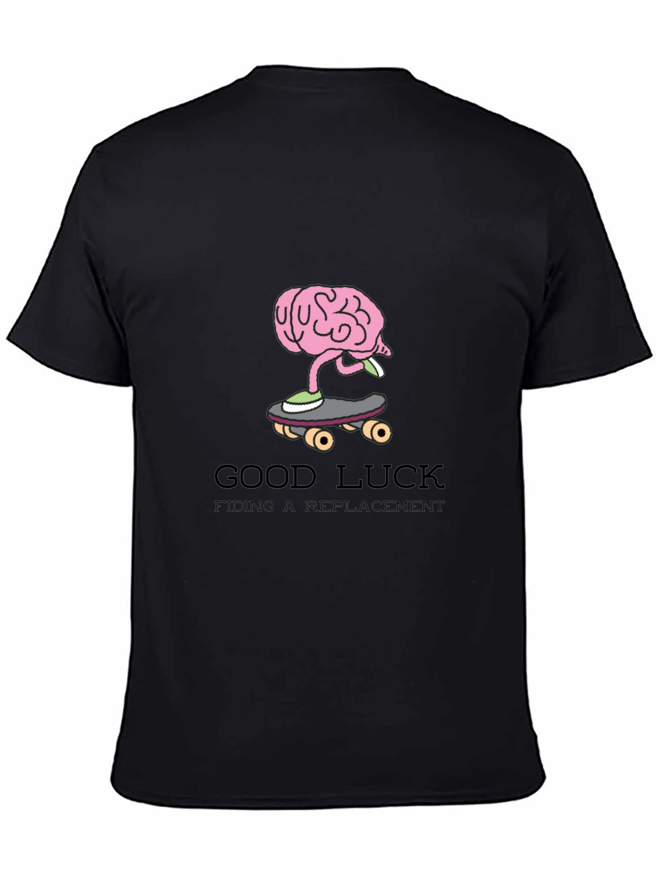 Good Luck Finding a Replacement Funny Graphic Tee