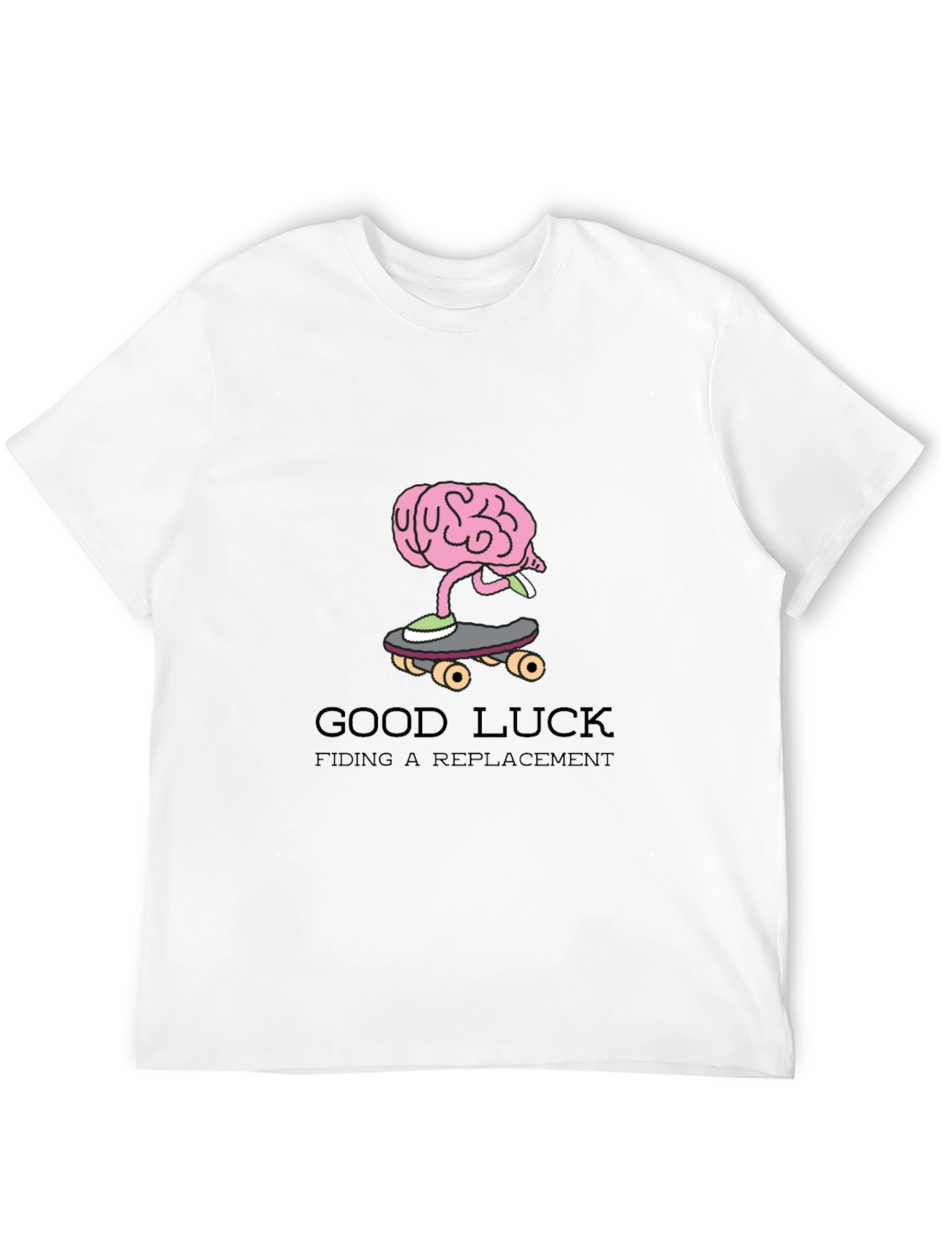 Good Luck Finding a Replacement Funny Graphic Tee