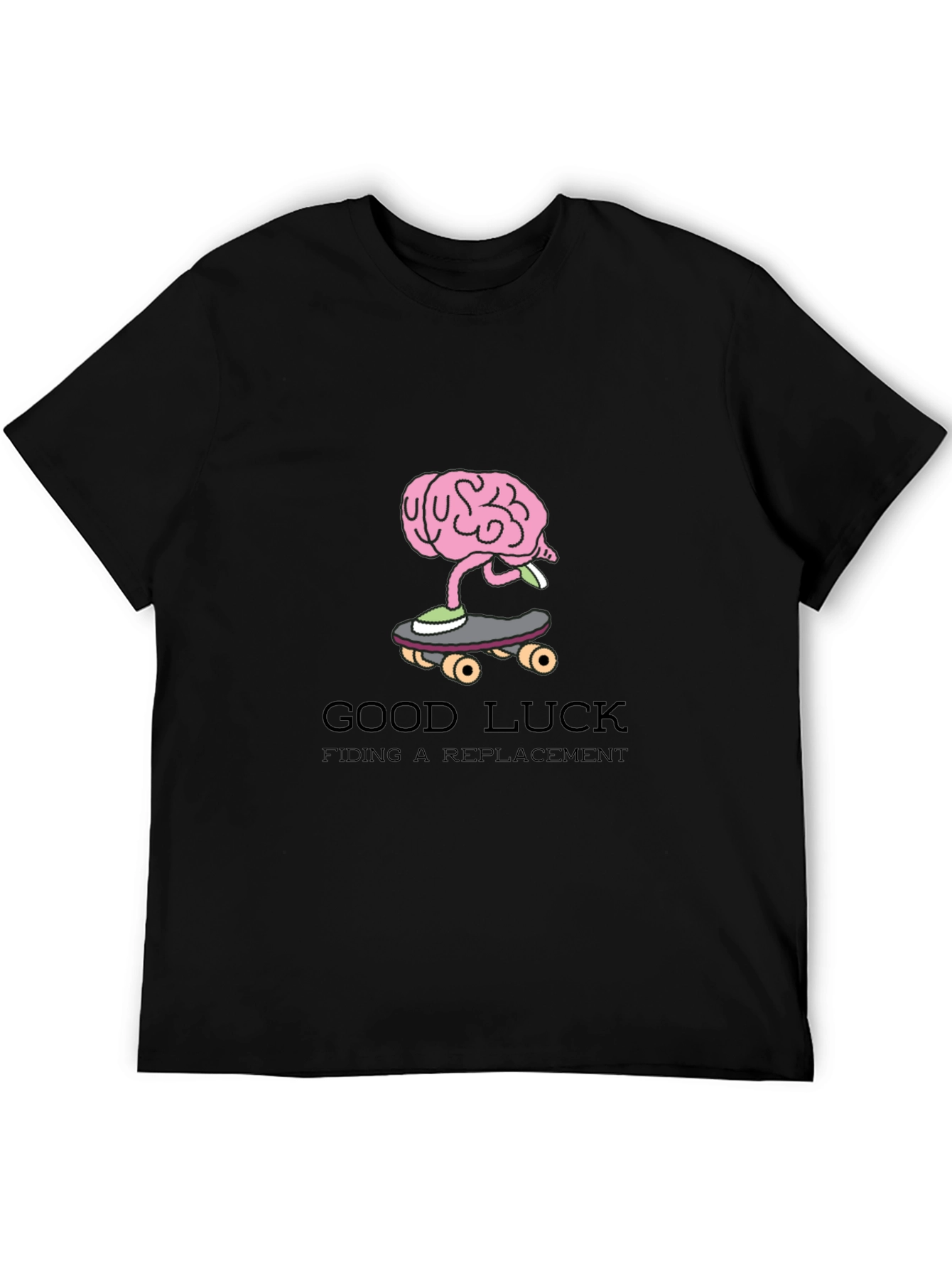 Good Luck Finding a Replacement Funny Graphic Tee