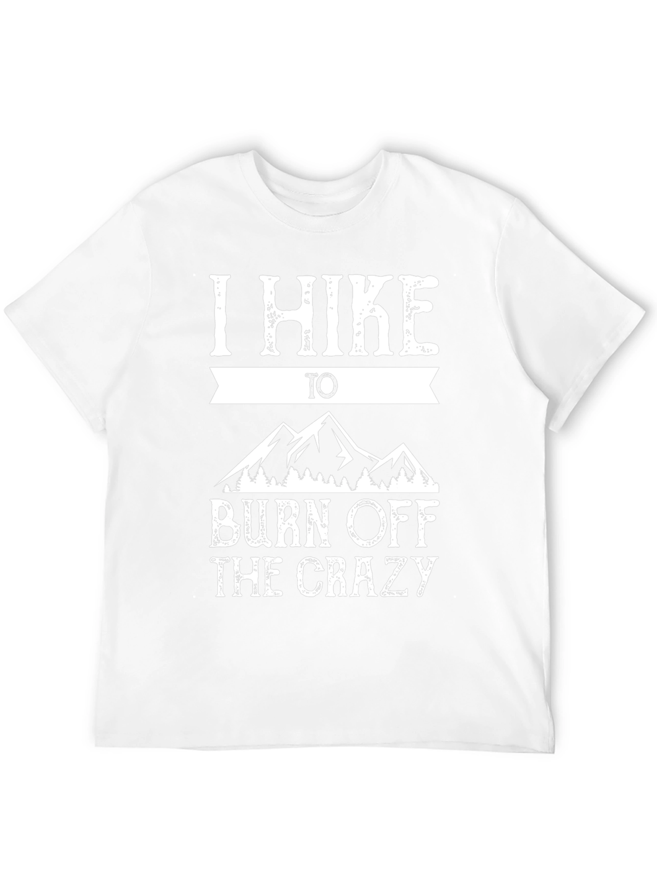 I Hike to Burn Off The Crazy Graphic Tee