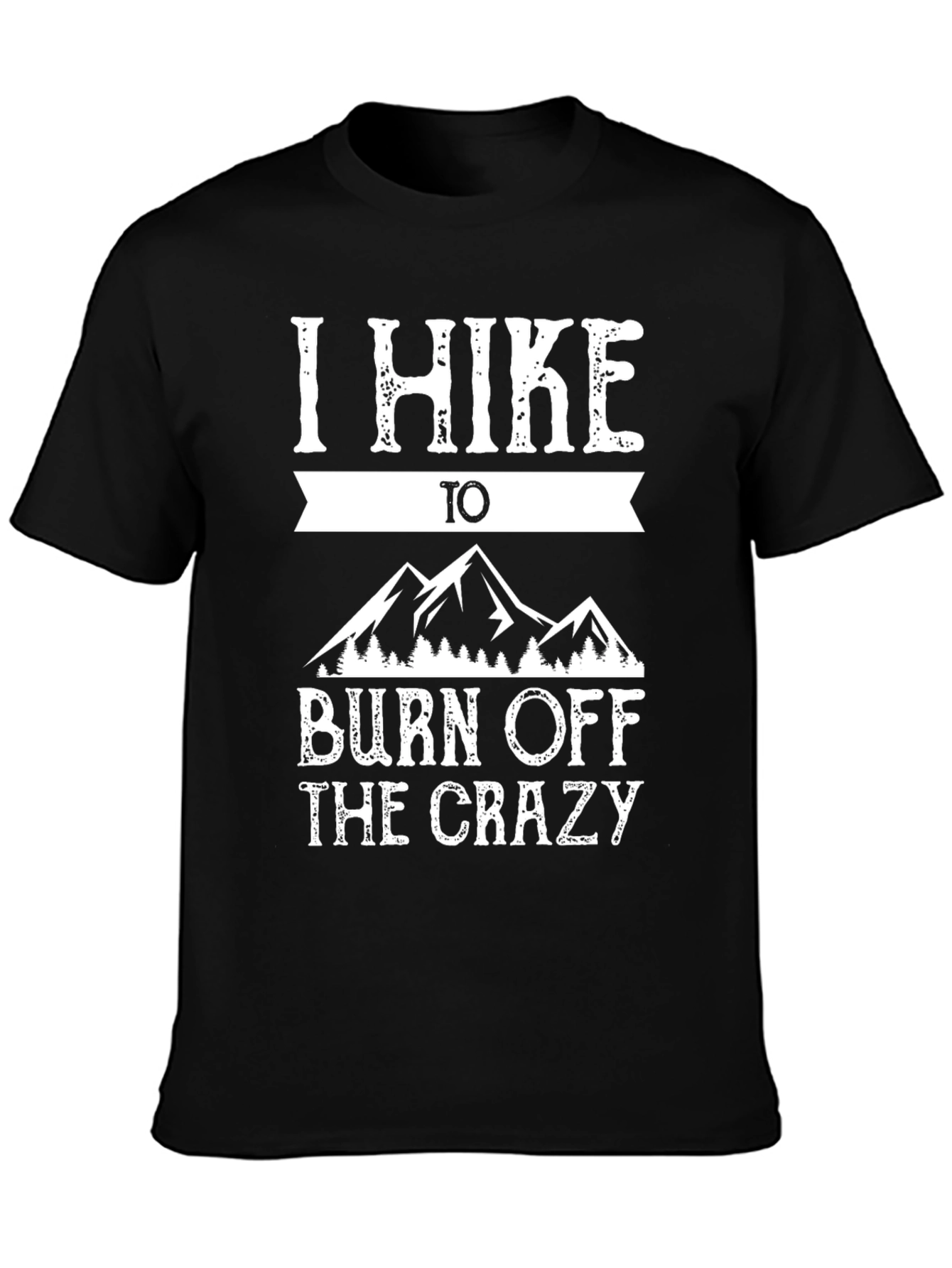 I Hike to Burn Off The Crazy Graphic Tee