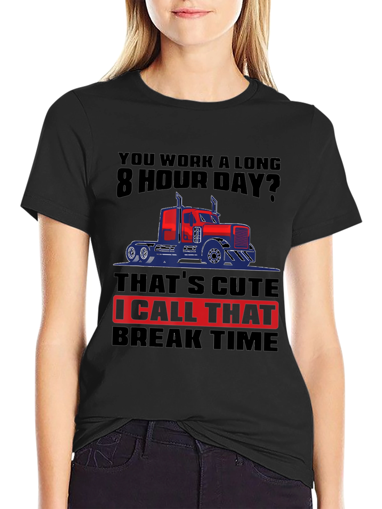 Trucker Life: 8 Hour Day T-Shirt