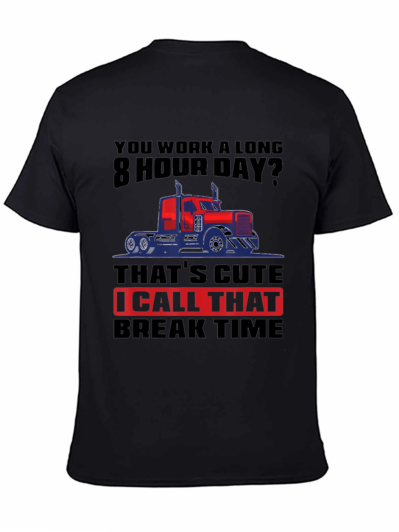 Trucker Life: 8 Hour Day T-Shirt