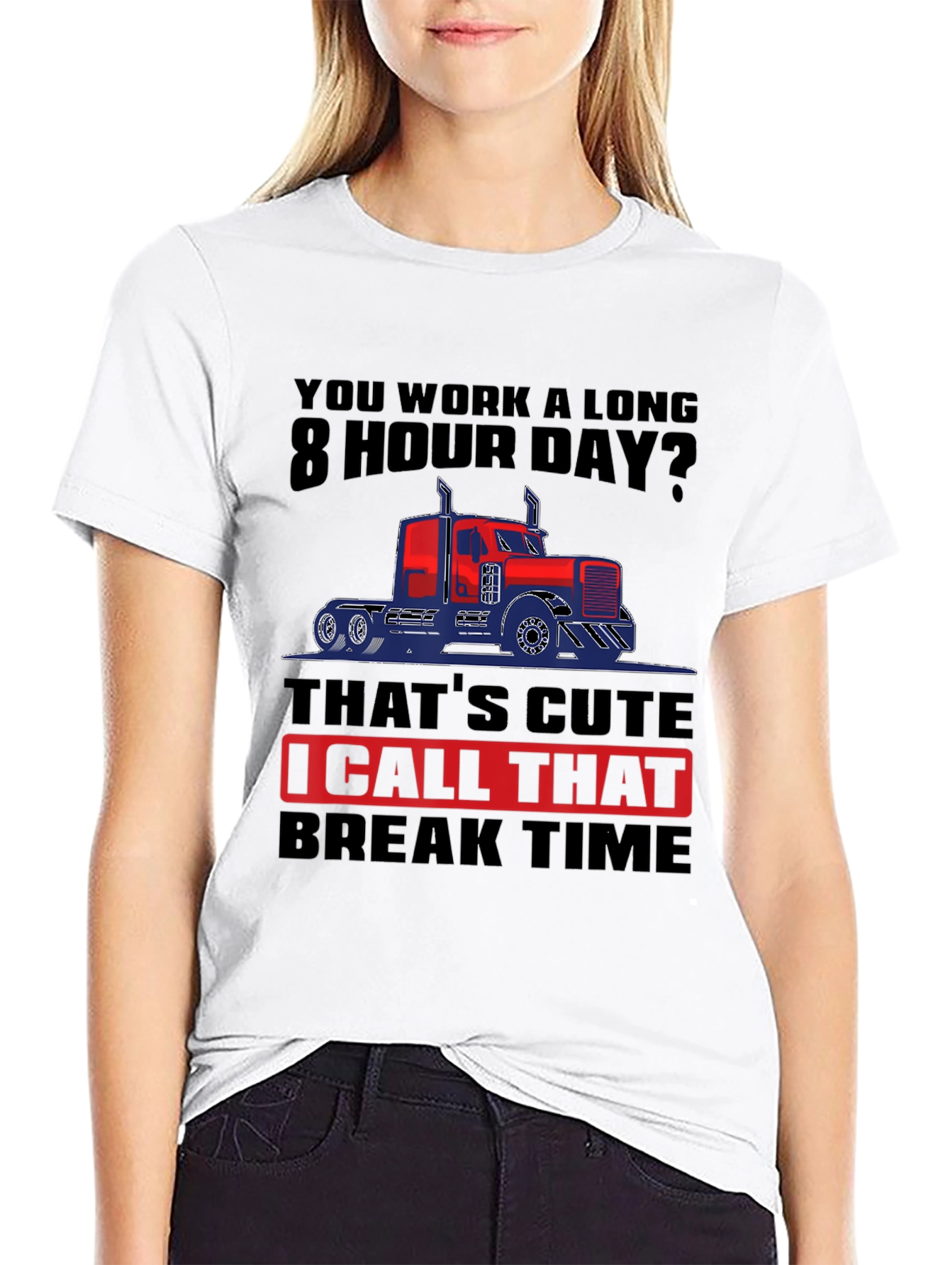 Trucker Life: 8 Hour Day T-Shirt