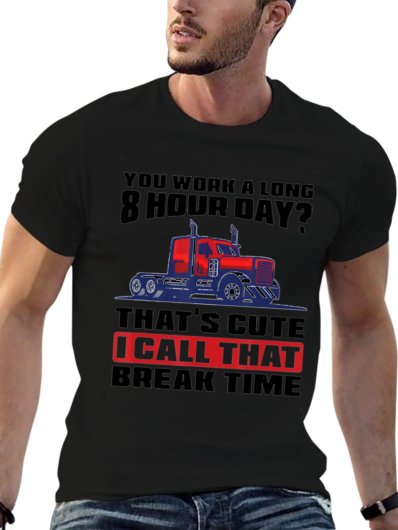 Trucker Life: 8 Hour Day T-Shirt