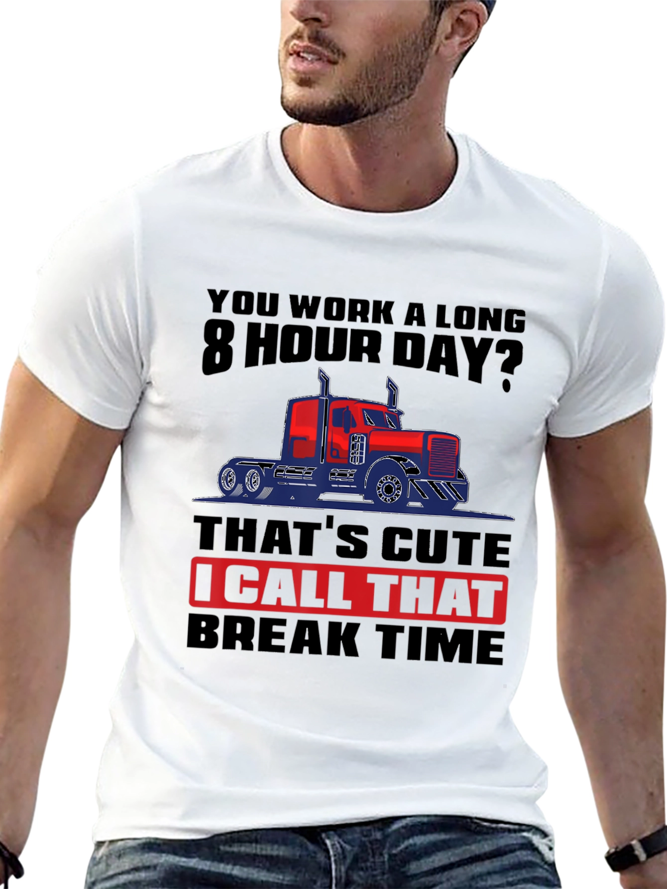 Trucker Life: 8 Hour Day T-Shirt