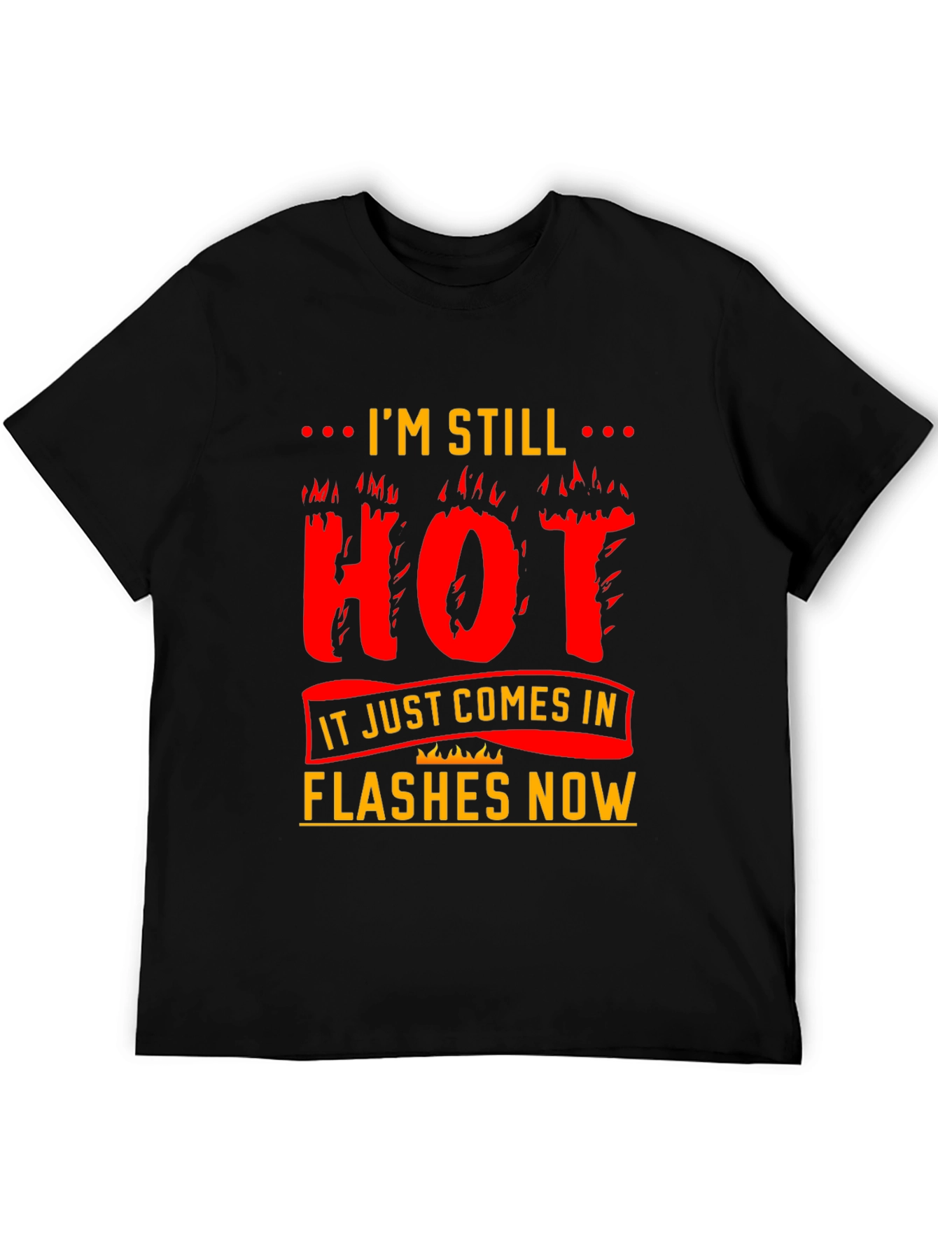 Im Still Hot T-Shirt