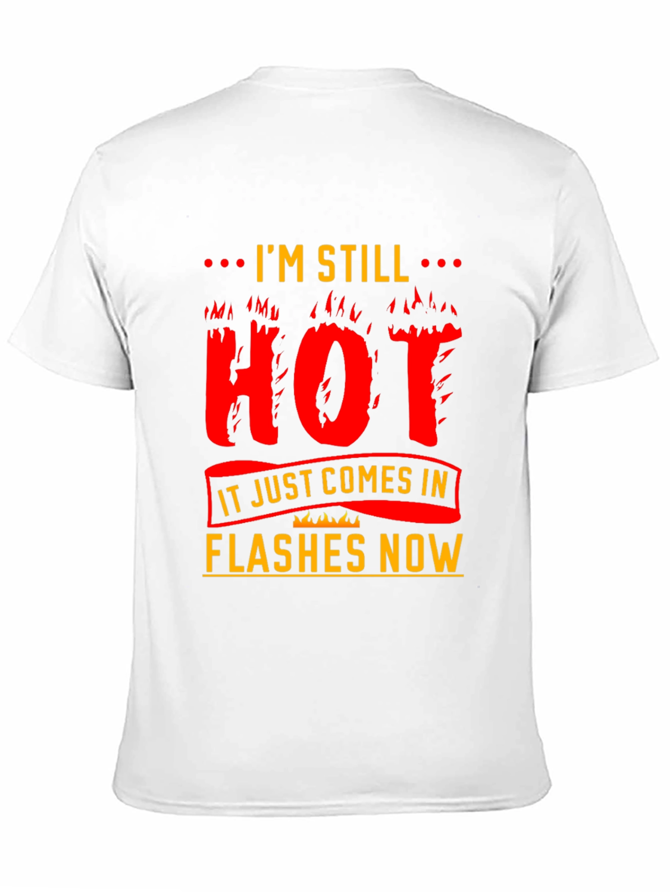 Im Still Hot T-Shirt