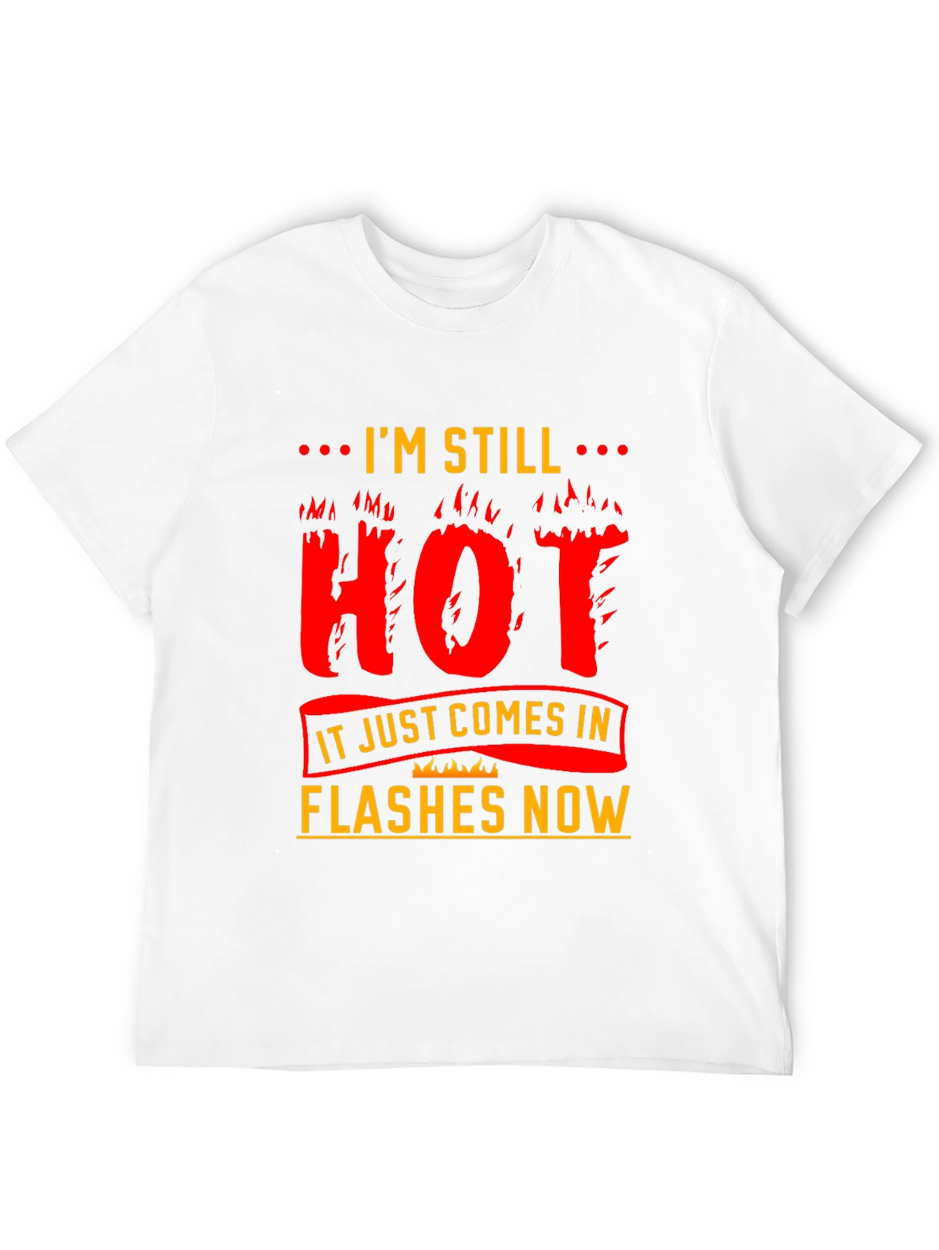 Im Still Hot T-Shirt
