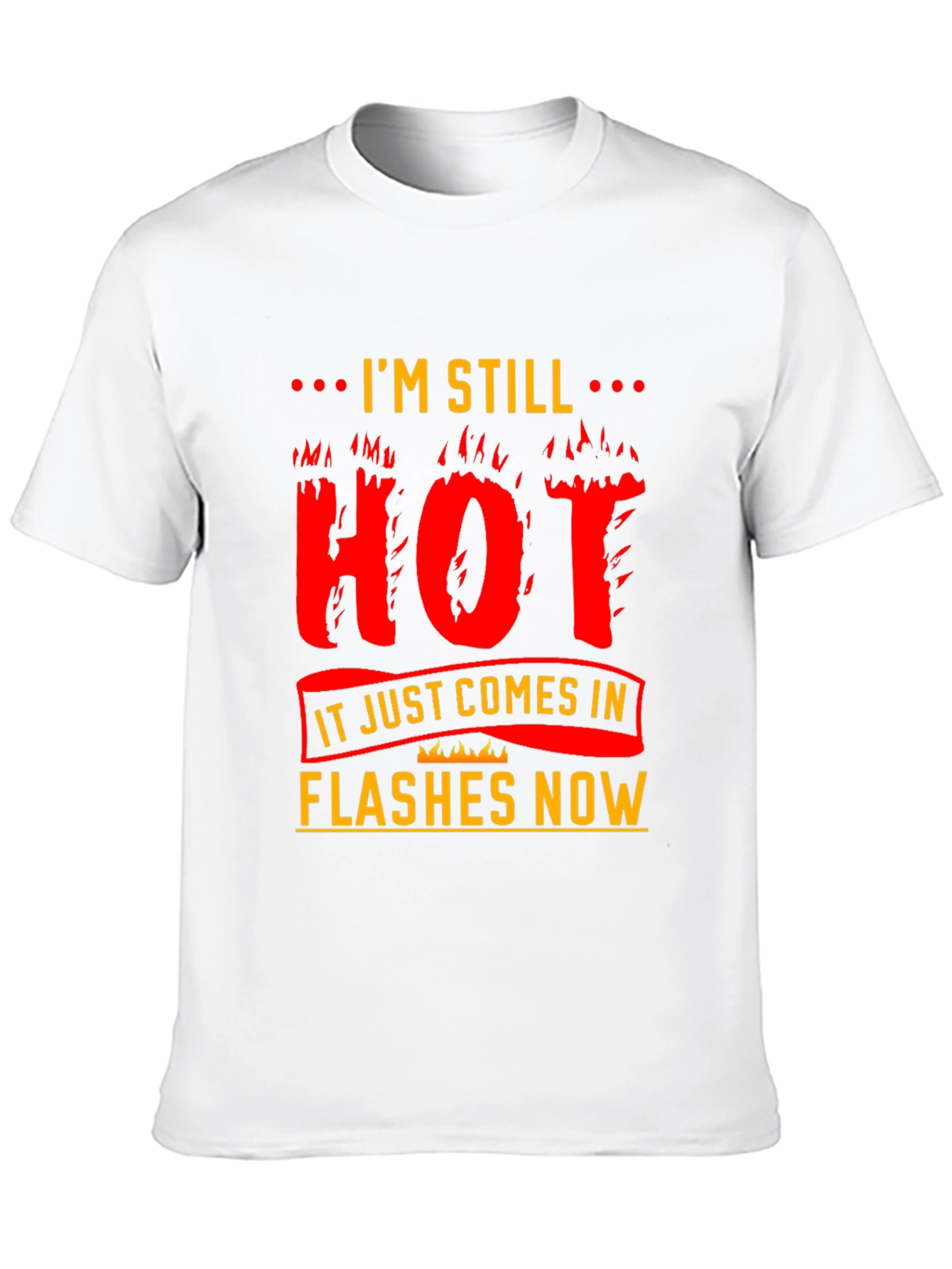 Im Still Hot T-Shirt