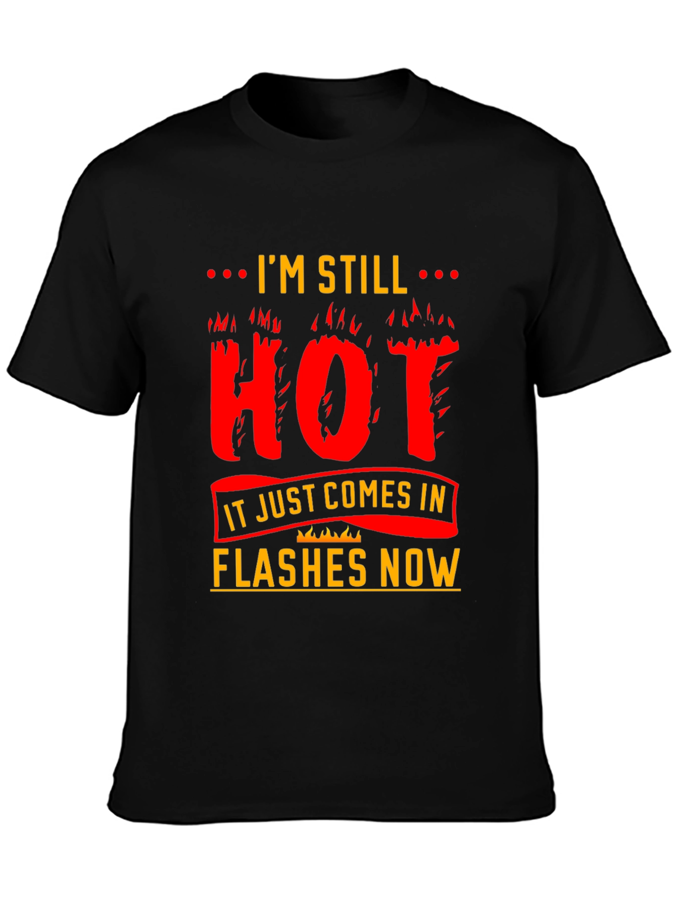 Im Still Hot T-Shirt