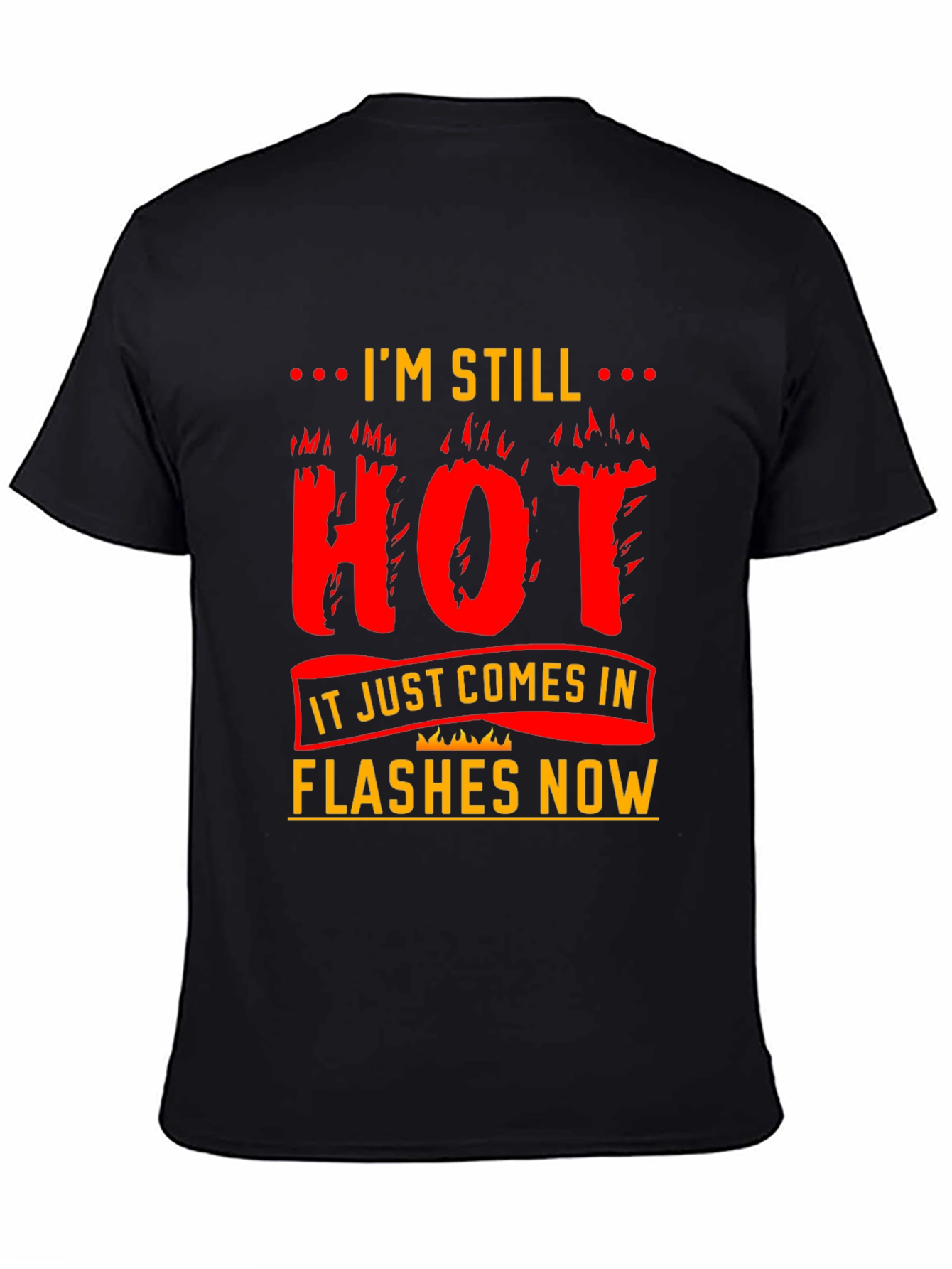 Im Still Hot T-Shirt