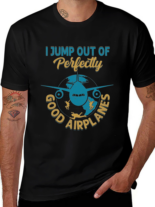 Skydiving T-Shirt: I Jump Out Of Perfectly Good Airplanes