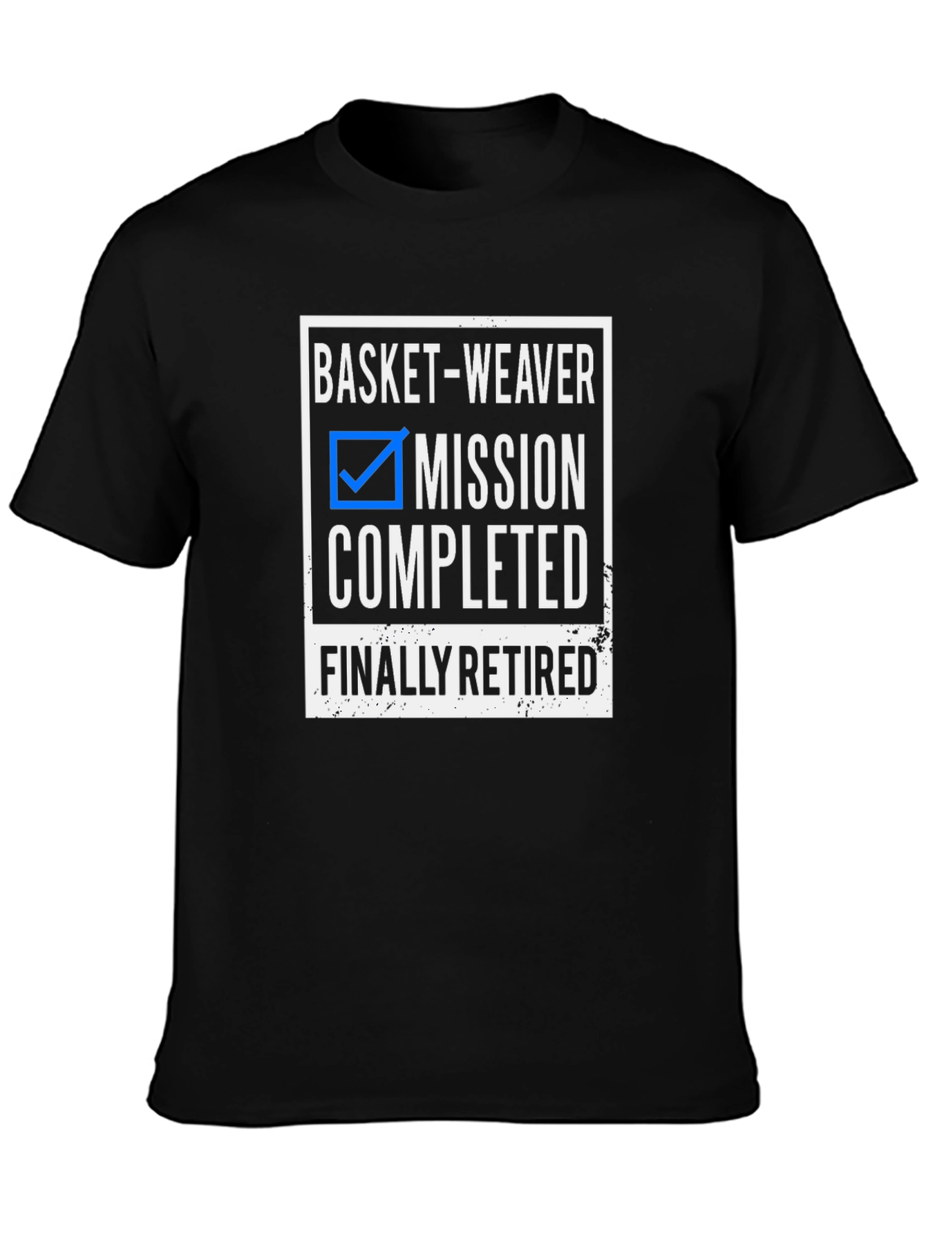 Basket-Weaver Retired T-Shirt - Mission Completed!