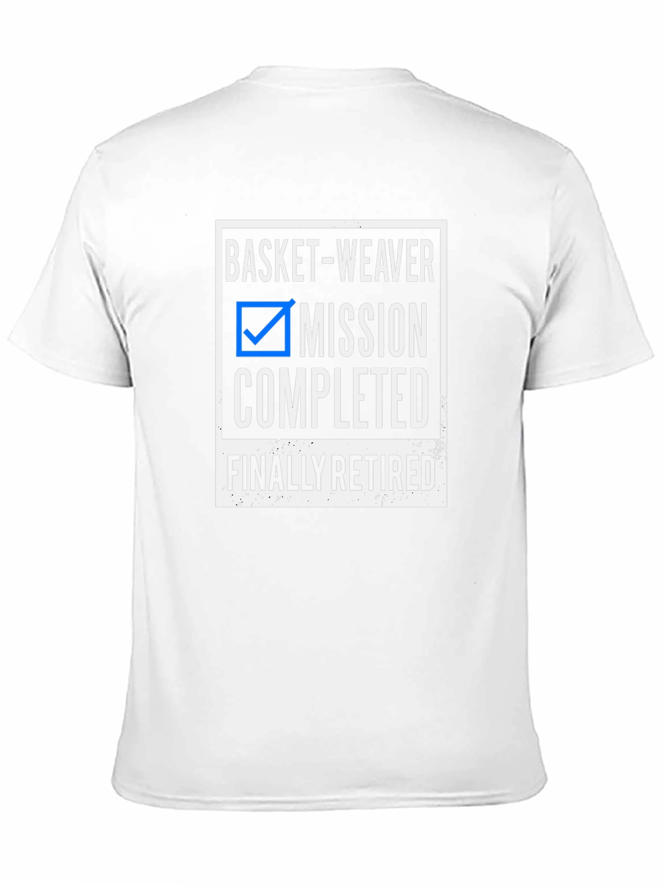 Basket-Weaver Retired T-Shirt - Mission Completed!