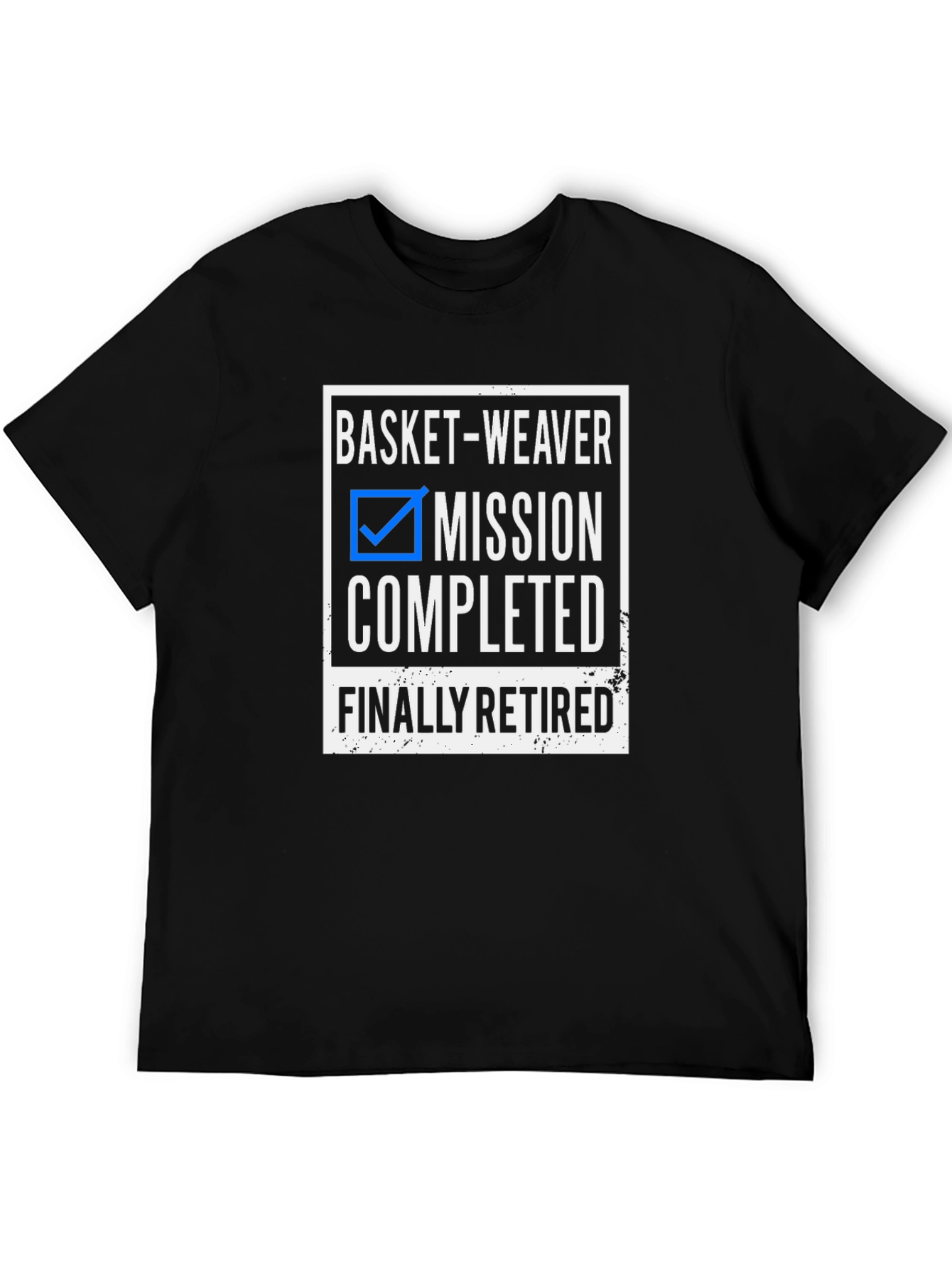 Basket-Weaver Retired T-Shirt - Mission Completed!