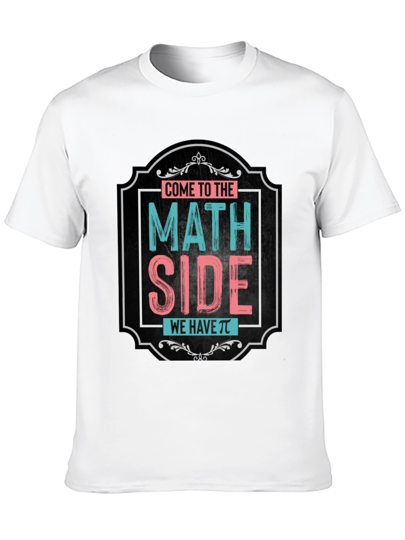 Math Side T-Shirt - We Have Pi!
