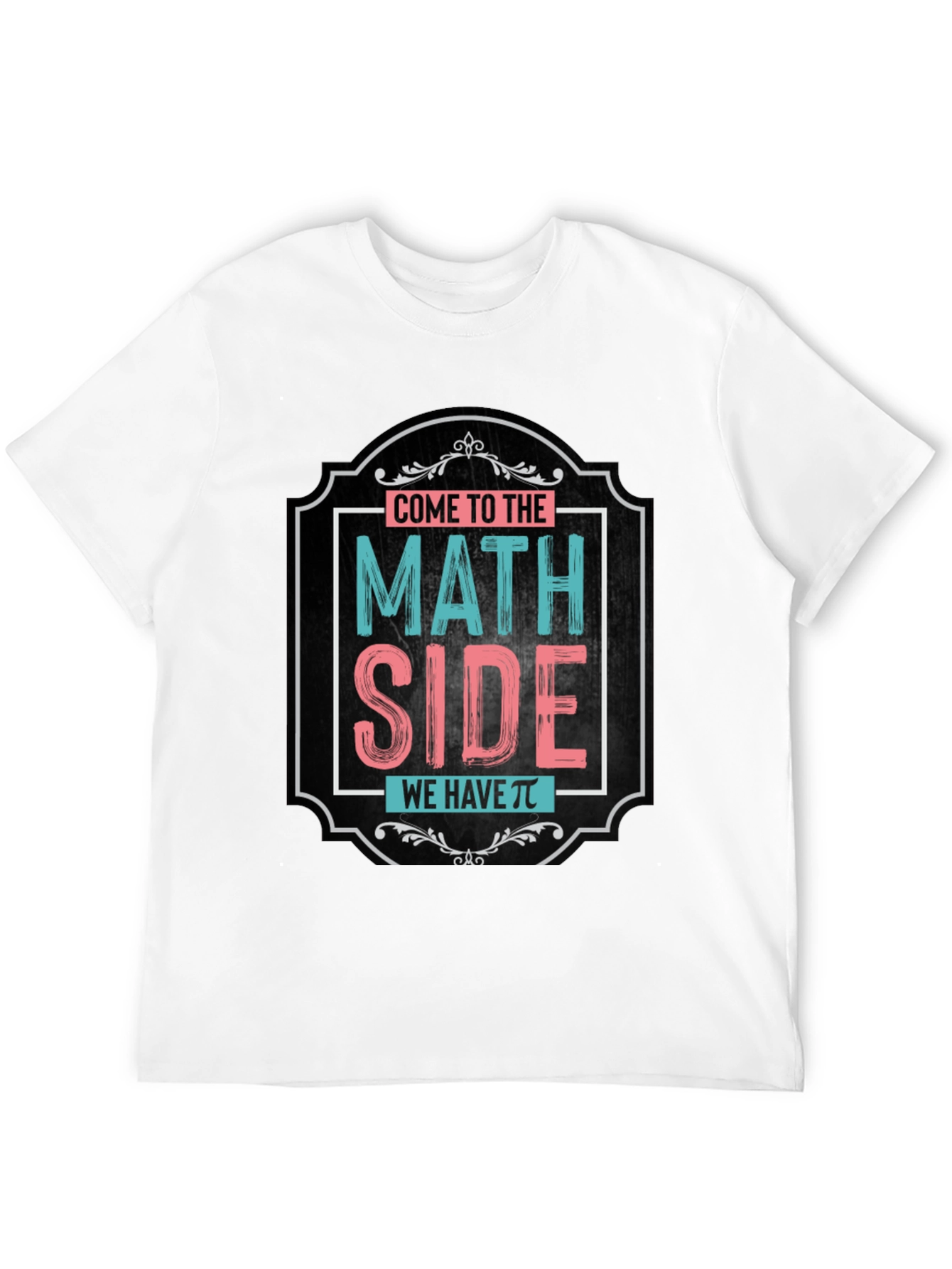 Math Side T-Shirt - We Have Pi!