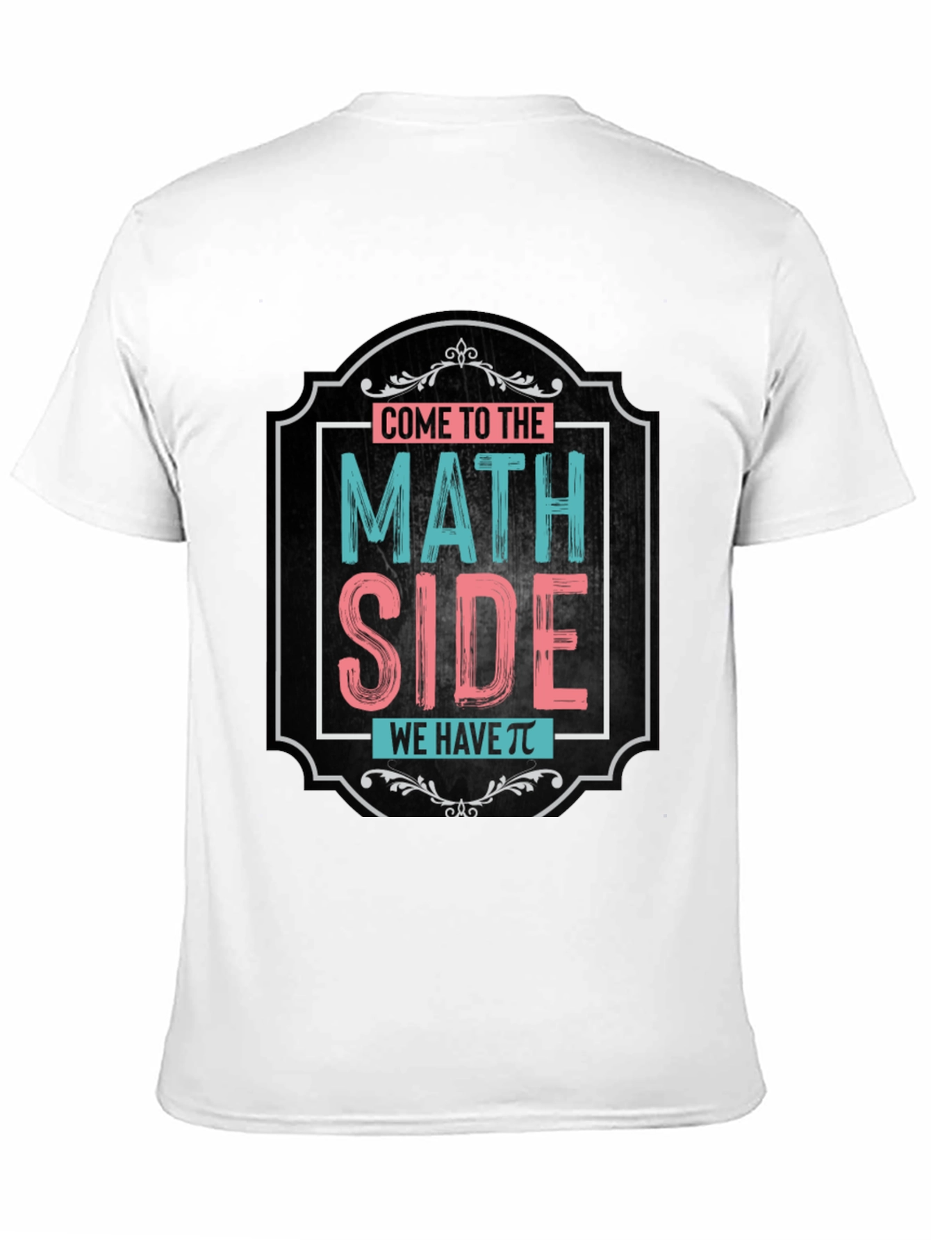 Math Side T-Shirt - We Have Pi!