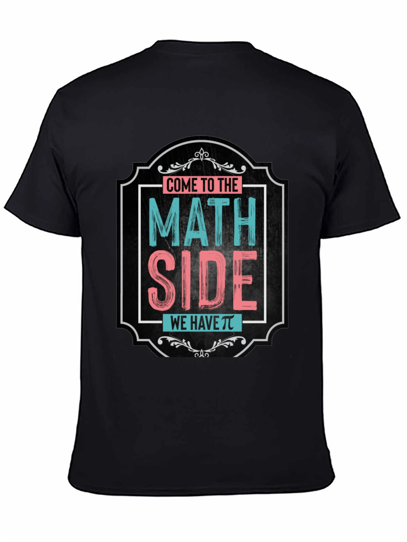 Math Side T-Shirt - We Have Pi!