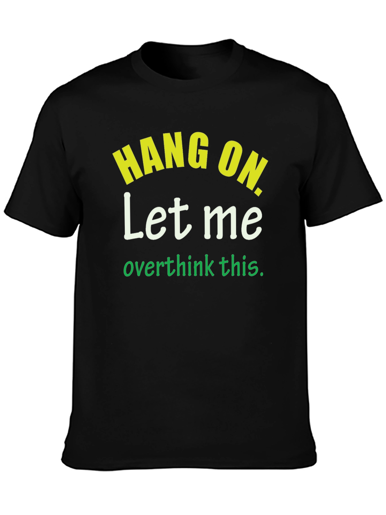 Hang On Let Me Overthink This T-Shirt