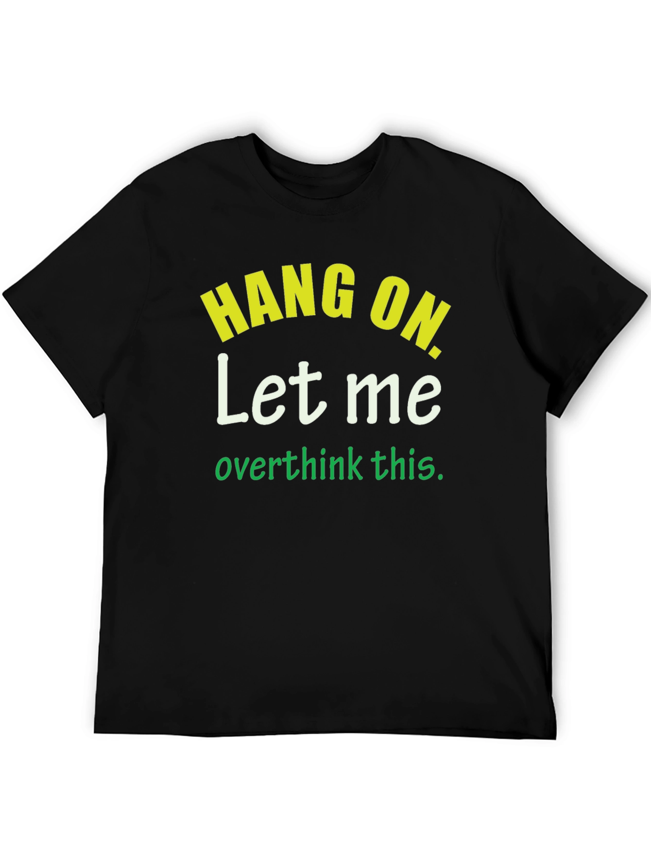 Hang On Let Me Overthink This T-Shirt