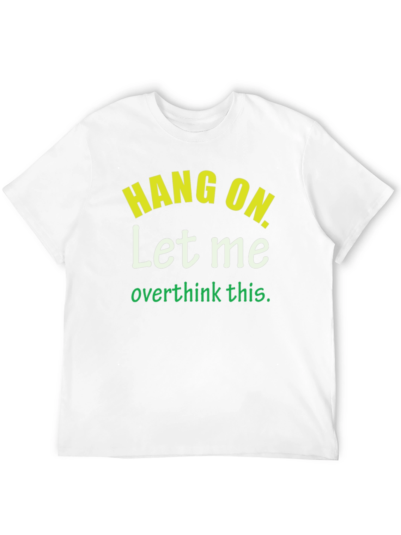 Hang On Let Me Overthink This T-Shirt
