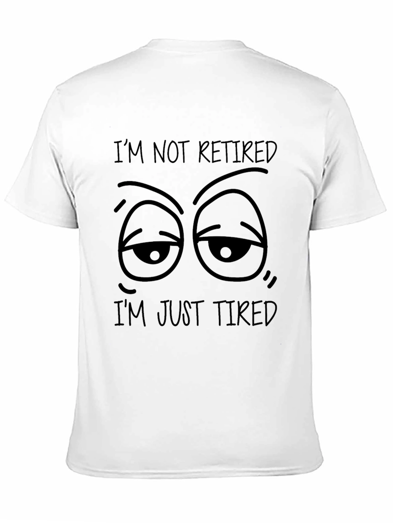 Funny Im Not Retired Im Just Tired Black T-Shirt