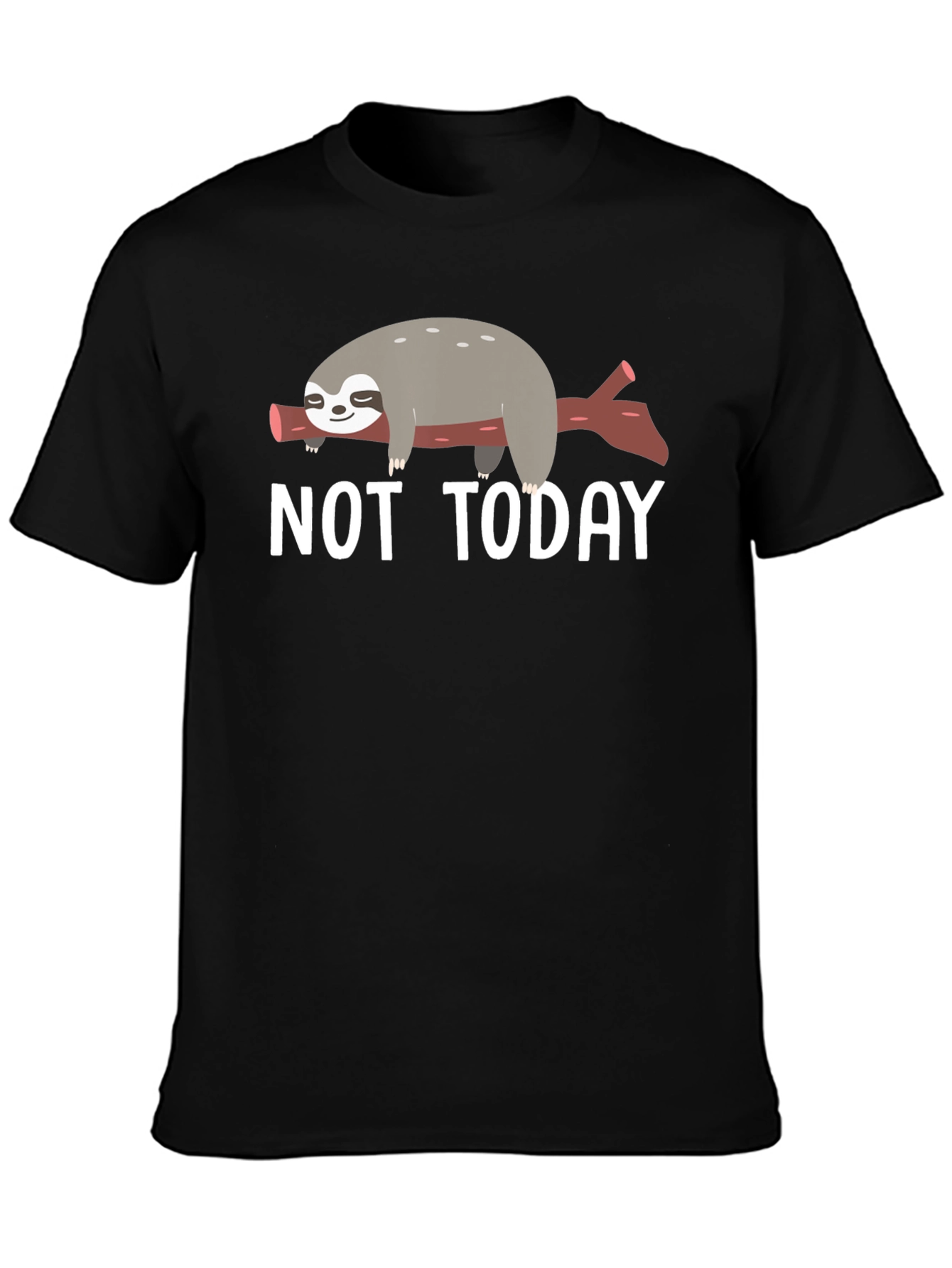 Not Today Sloth T-Shirt - Lazy Day Comfort