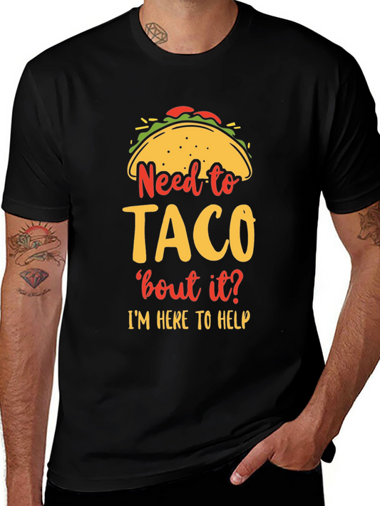 Need to Taco bout it? Funny Graphic T-Shirt