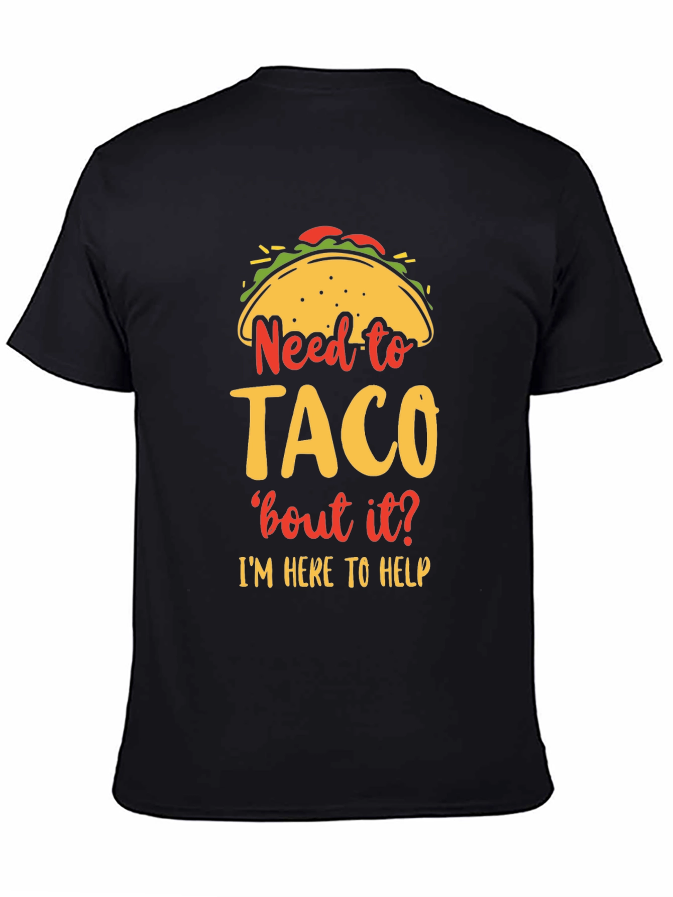 Need to Taco bout it? Funny Graphic T-Shirt