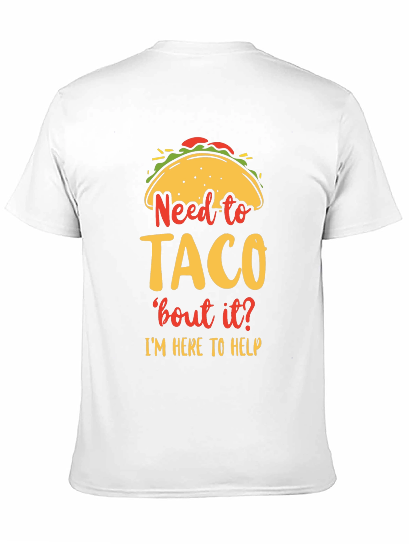 Need to Taco bout it? Funny Graphic T-Shirt