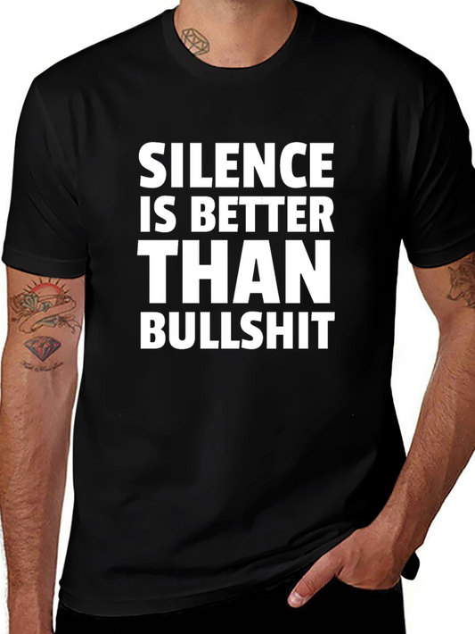 Silence is Better Than Bullshit T-Shirt