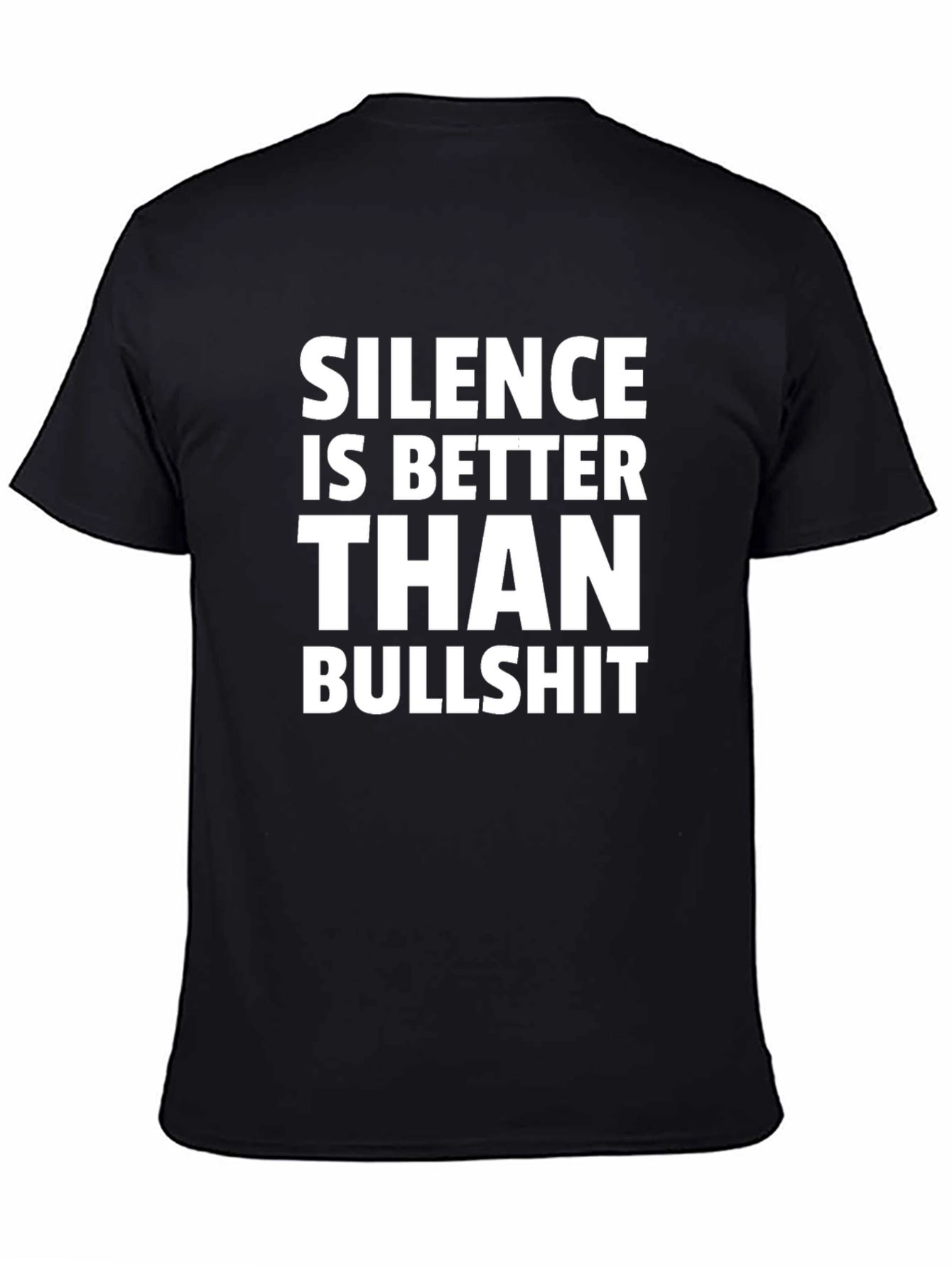 Silence is Better Than Bullshit T-Shirt