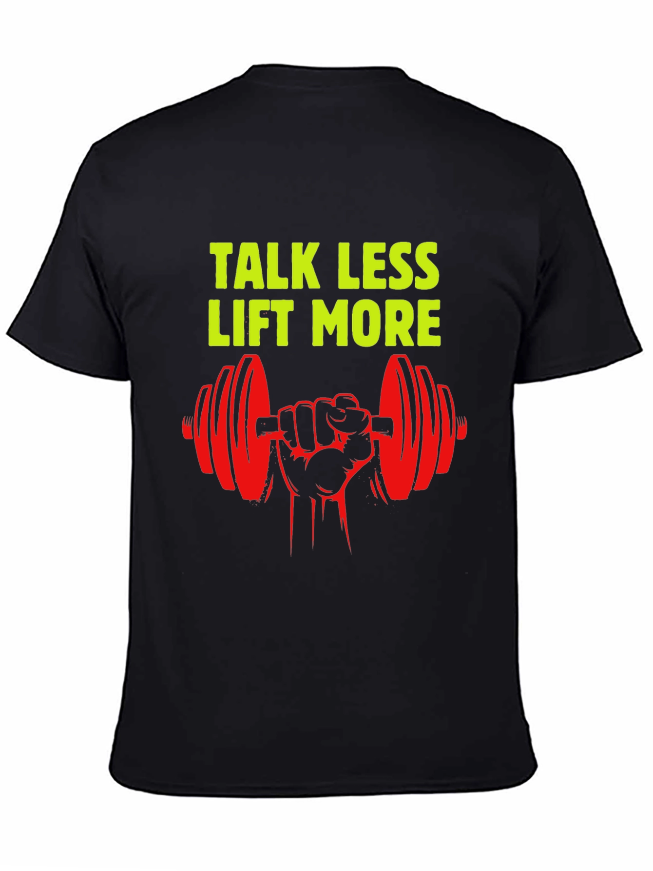 Talk Less Lift More Graphic T-Shirt