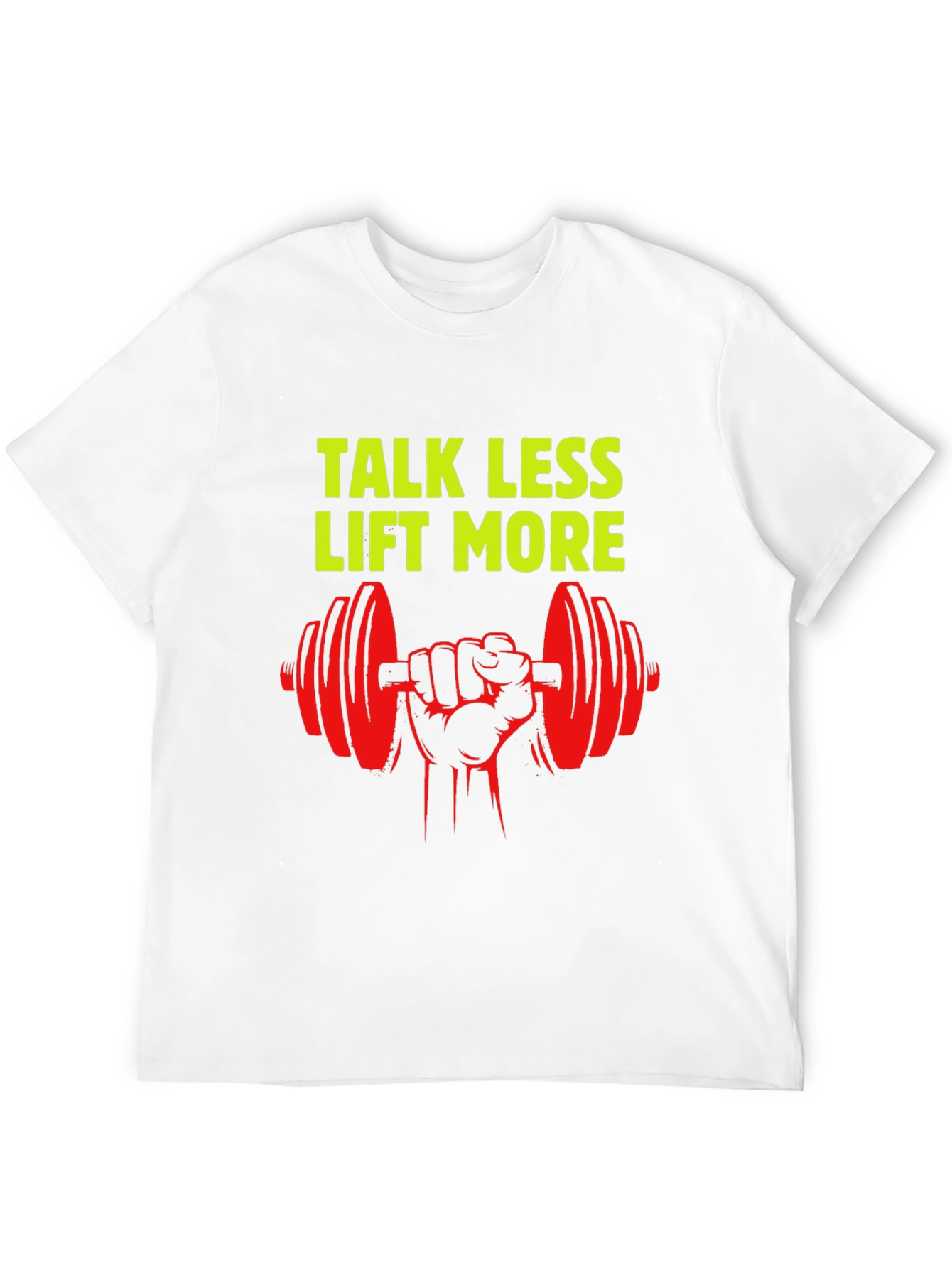 Talk Less Lift More Graphic T-Shirt