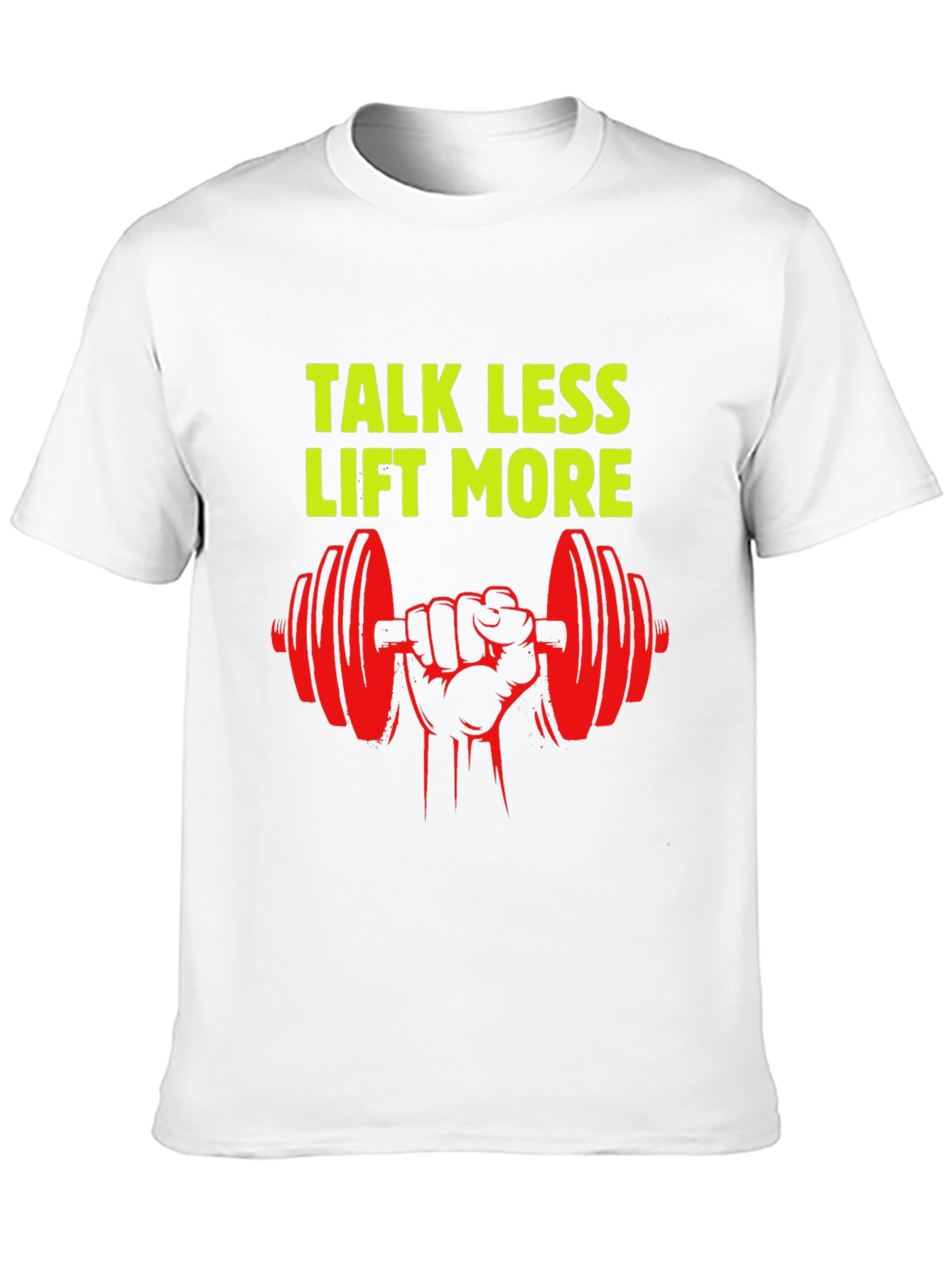 Talk Less Lift More Graphic T-Shirt