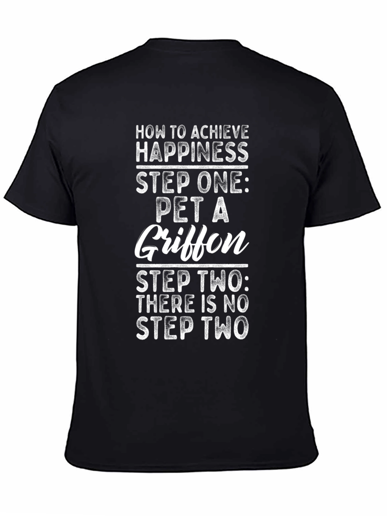 How to Achieve Happiness Pet a Griffon Black T-Shirt