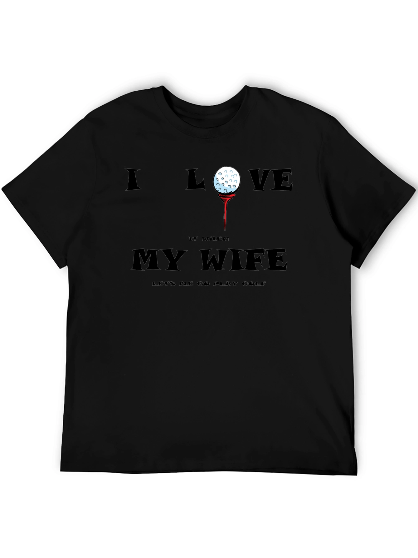 Golf Lover T-Shirt - My Wife Lets Me