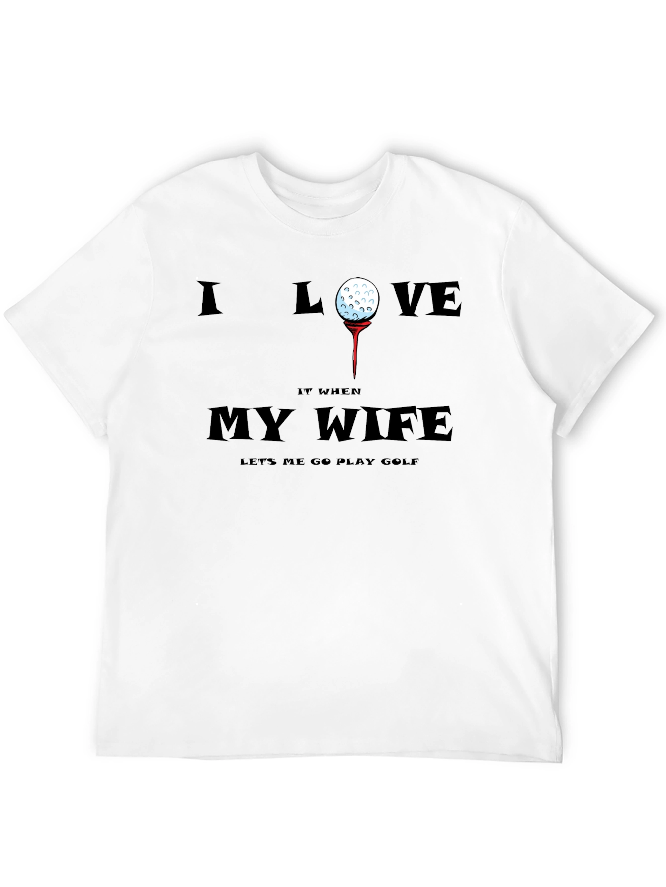 Golf Lover T-Shirt - My Wife Lets Me