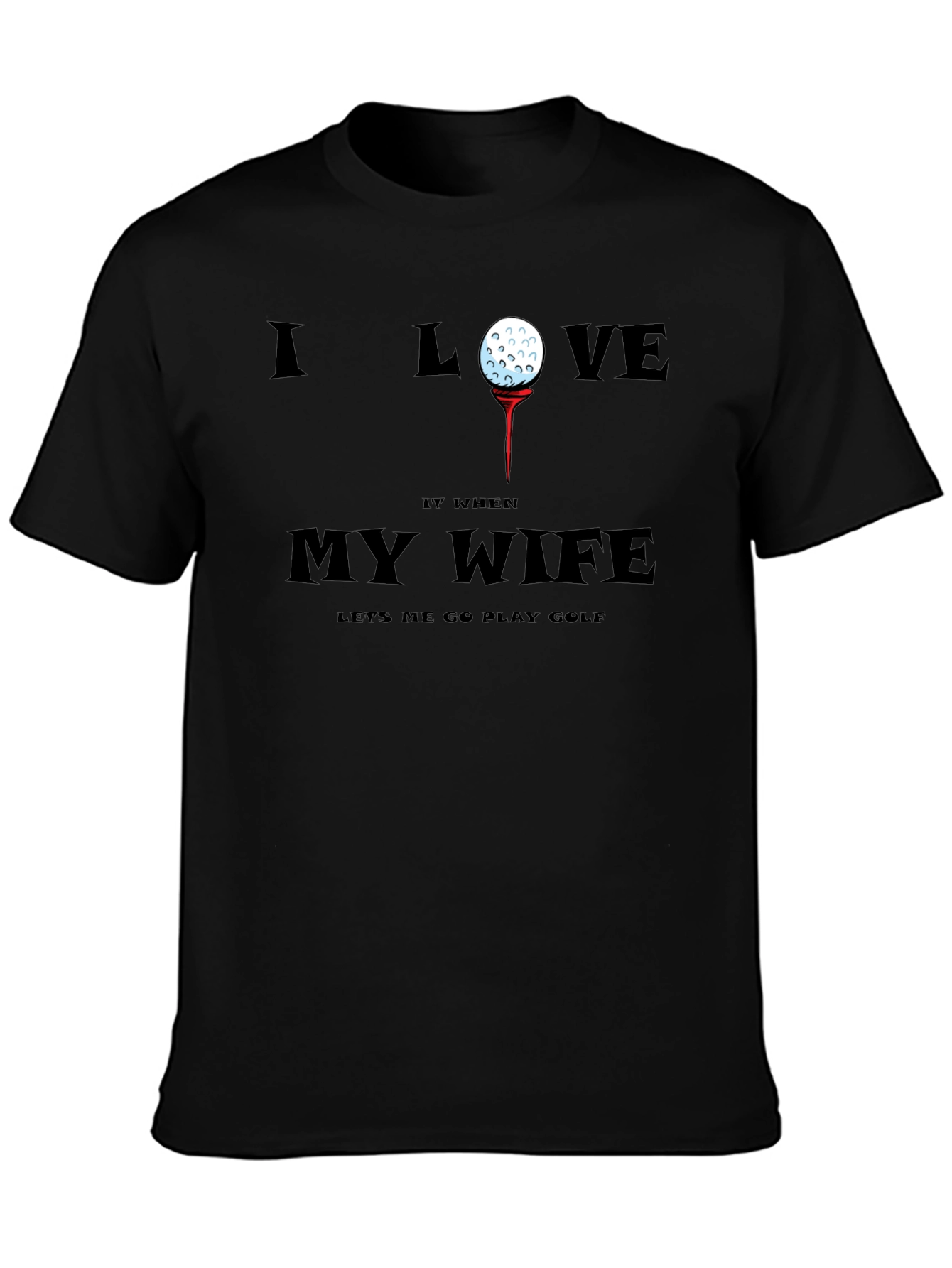 Golf Lover T-Shirt - My Wife Lets Me